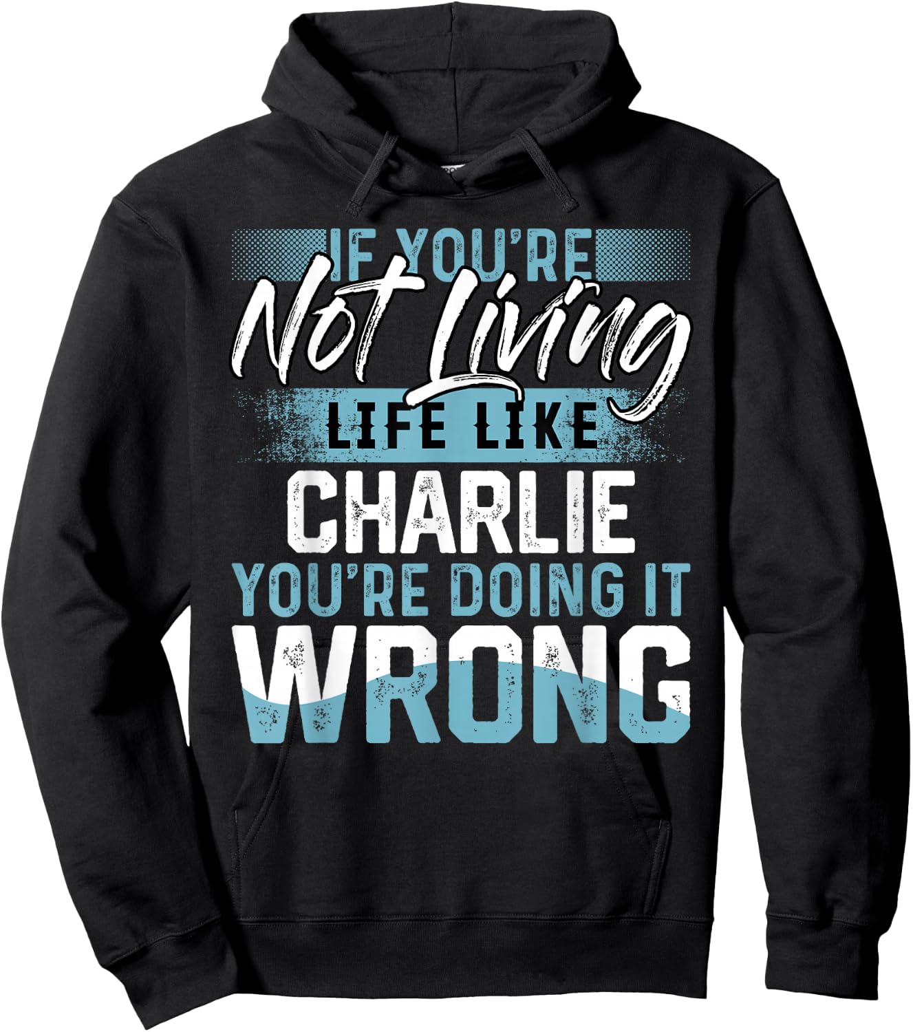 If You're Not Living Life Like CHARLIE Name CHARLIE Hoodie - Hoodie | Black