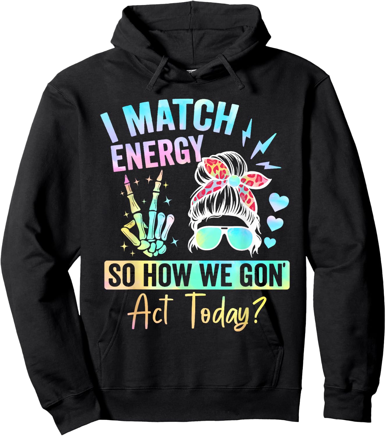 I Match Energy So How We Gone Act Today Hoodie - Hoodie | Black