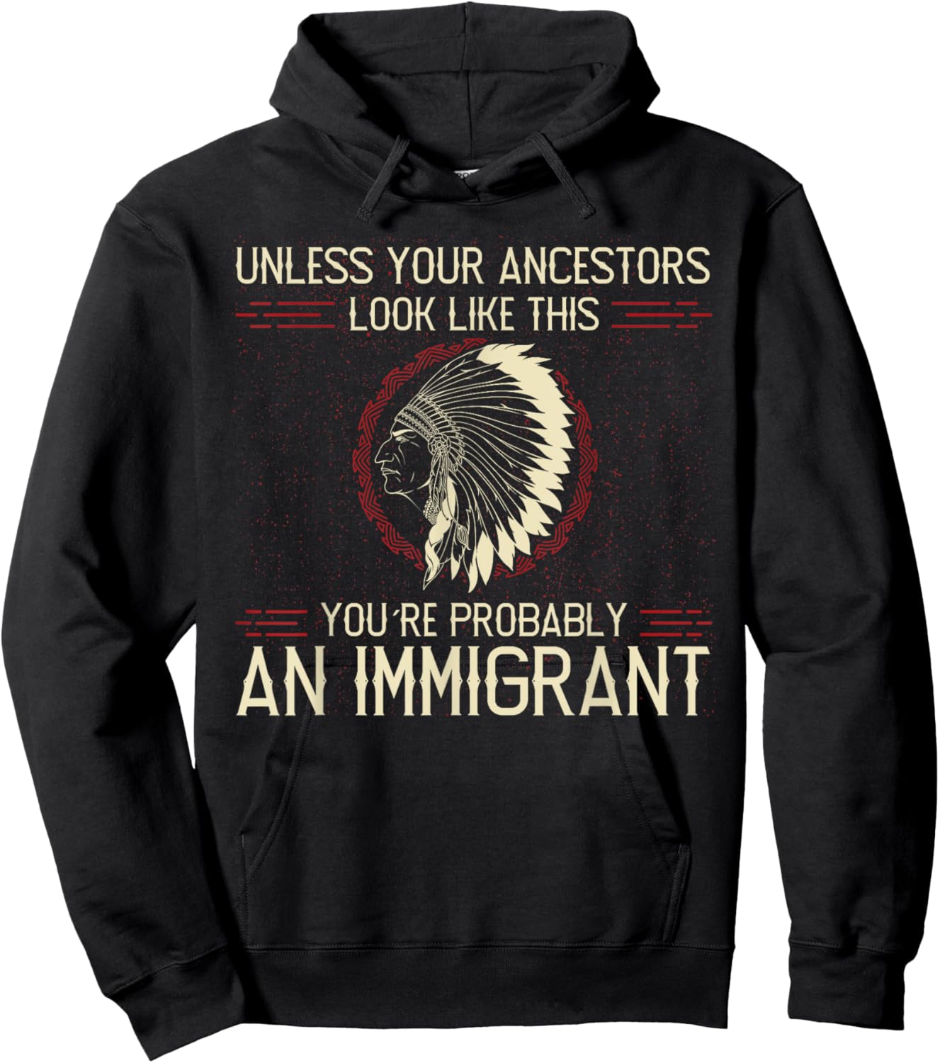 Funny Quote. Clear and Honest Unless Your Ancestors Look Like This You´re An Immigrant , Small, Blue Hoodie - Hoodie | Black