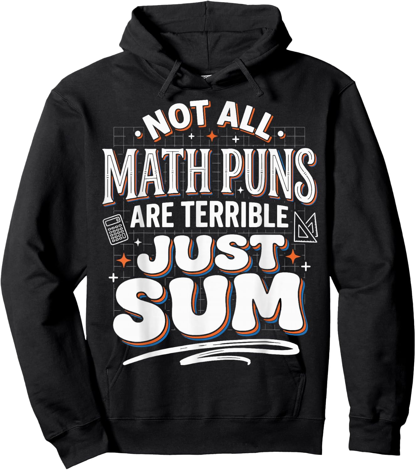 Not All Math Puns are Terrible Just Sum Hoodie - Hoodie | Black