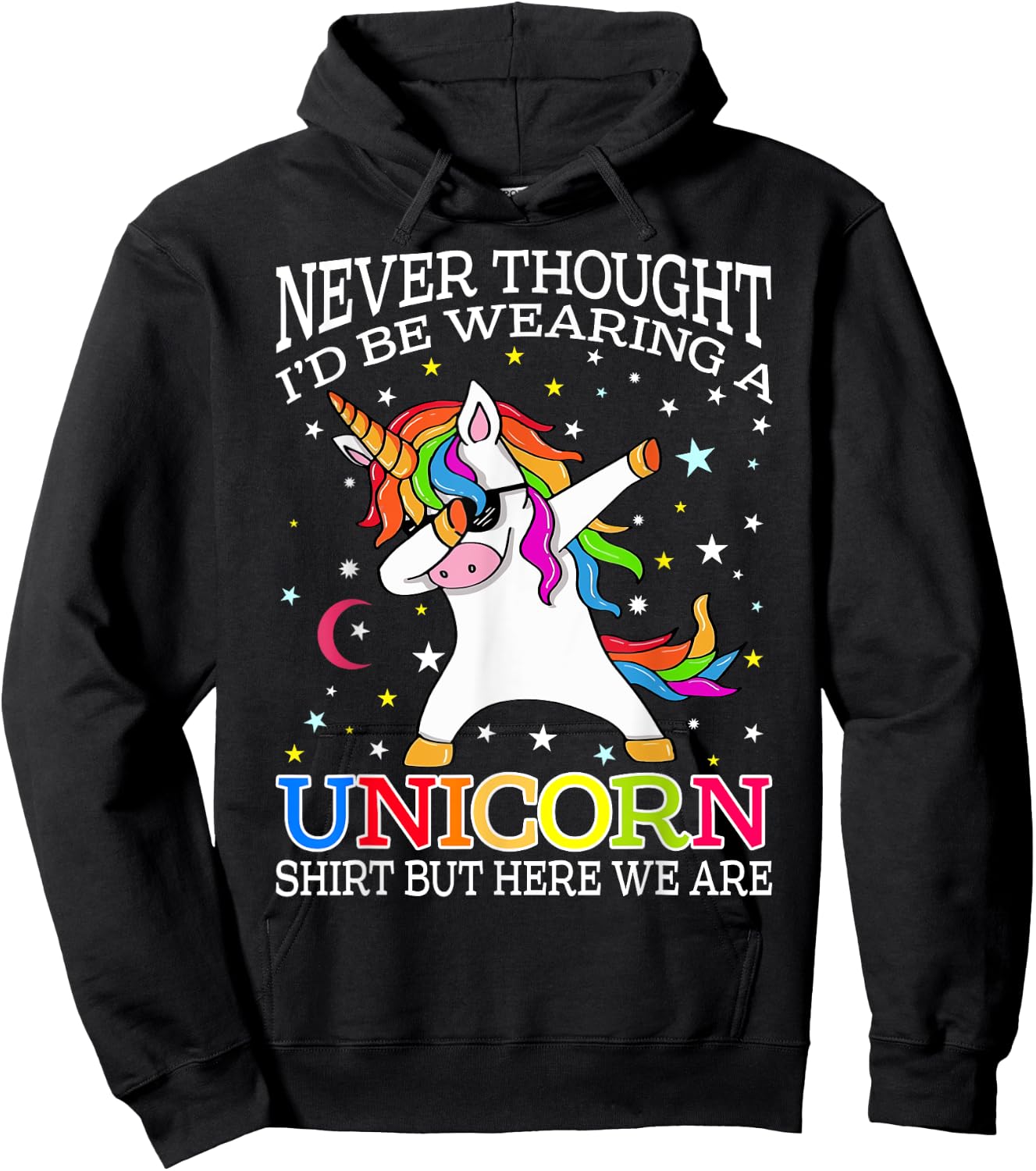 Never Thought I'd Be Wearing A Unicorn Shirt But Here We Are Hoodie - Hoodie | Black