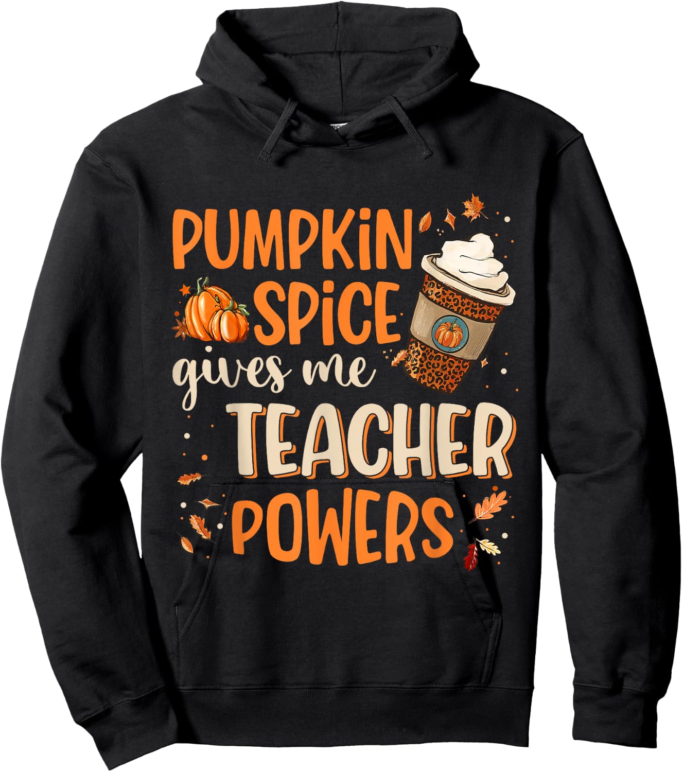 Pumpkin Spice Gives Me Teacher Powers Fall Thanksgiving Gift Men Women Hoodie - Hoodie | Black