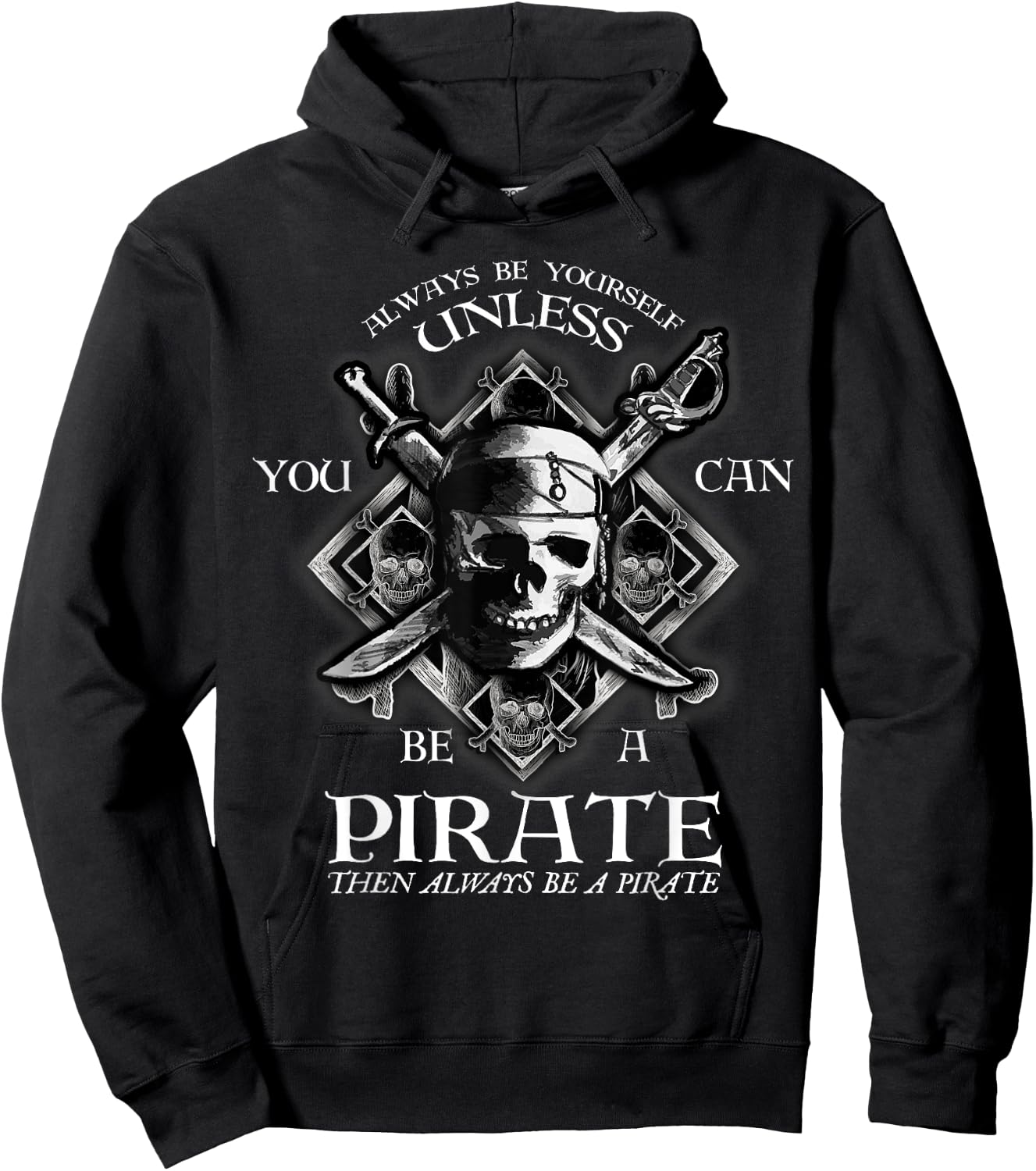 Always Be Yourself Unless You Can Be A Pirate Funny Small Hoodie - Hoodie | Black