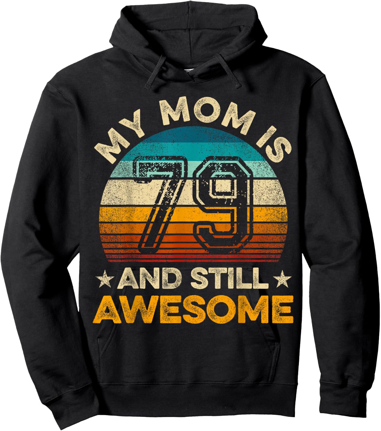 My Mom Is 79 And Still Awesome 79th Birthday Vintage Retro Hoodie - Hoodie | Black
