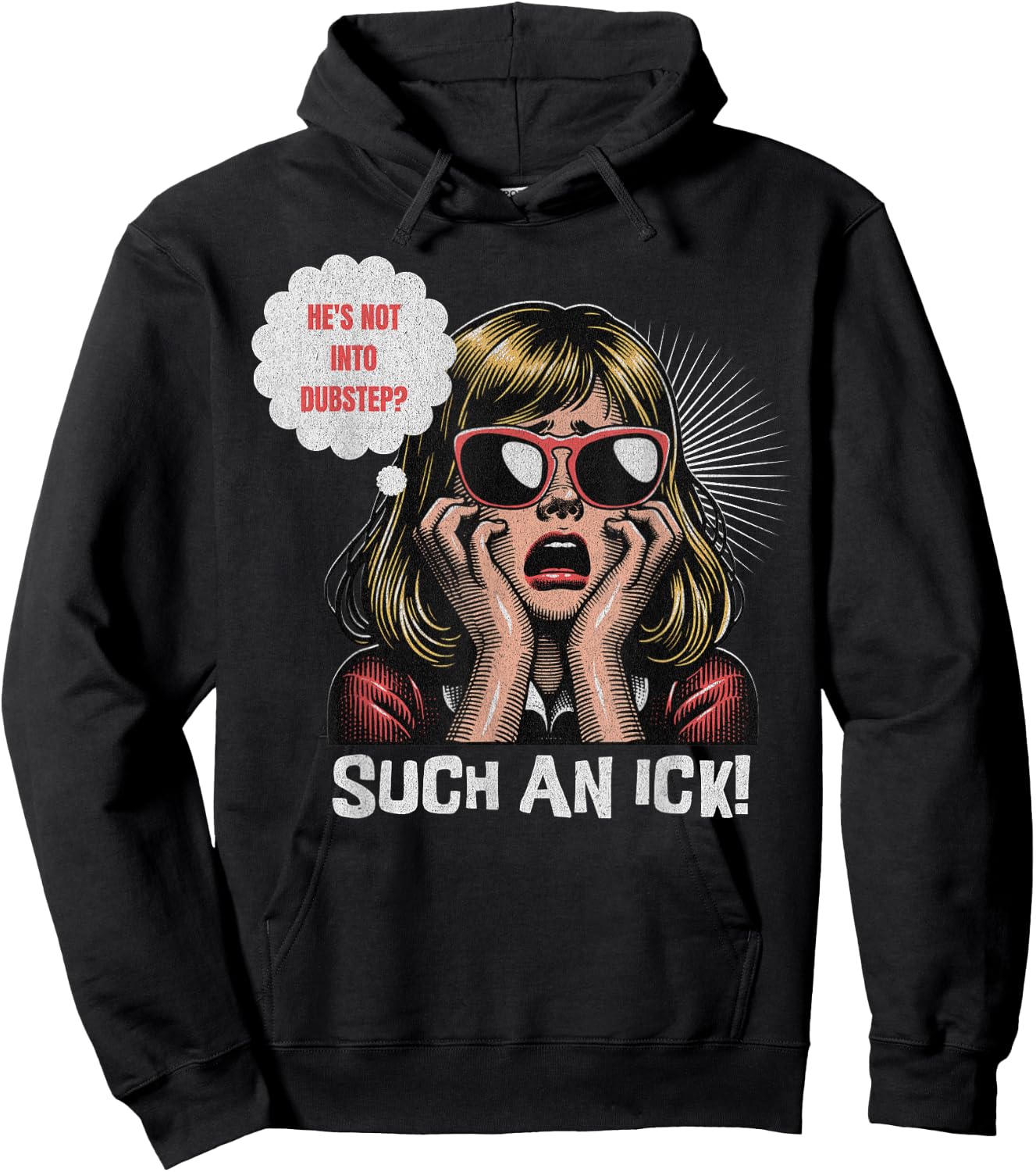 He's Not Into Dubstep? Such An Ick! Dub Festival And Rave Hoodie - Hoodie | Black