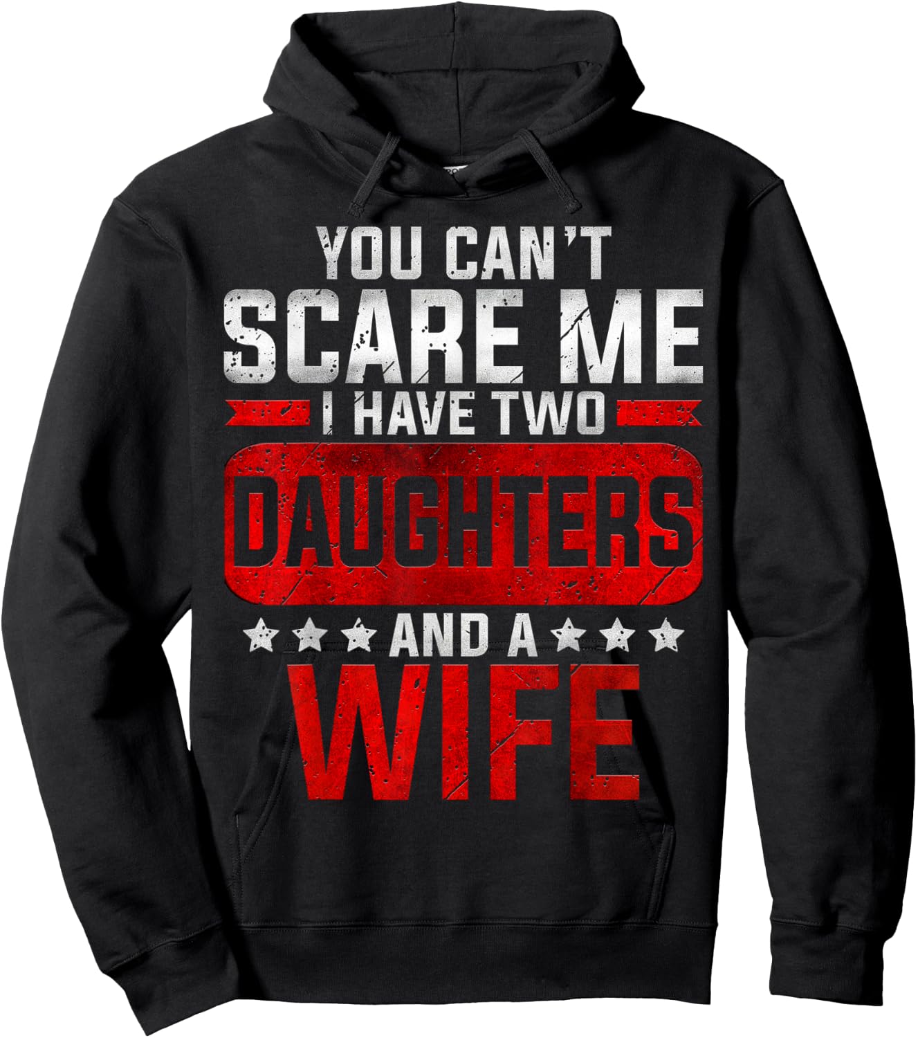 Funny Dad You Can't Scare Me I Have Two Daughters And A Wife Hoodie - Hoodie | Black