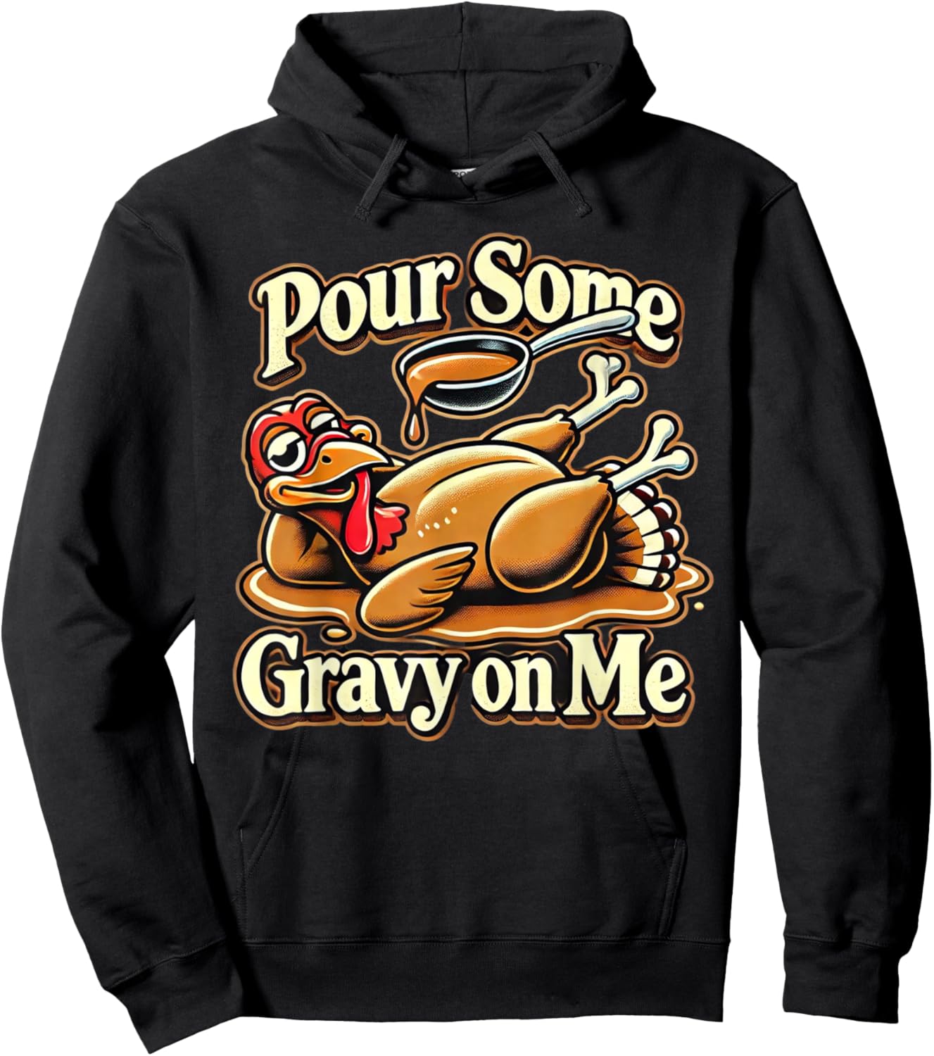 Pour Some Gravy On Me Funny Turkey For Thanksgiving Dinner Hoodie - Hoodie | Black