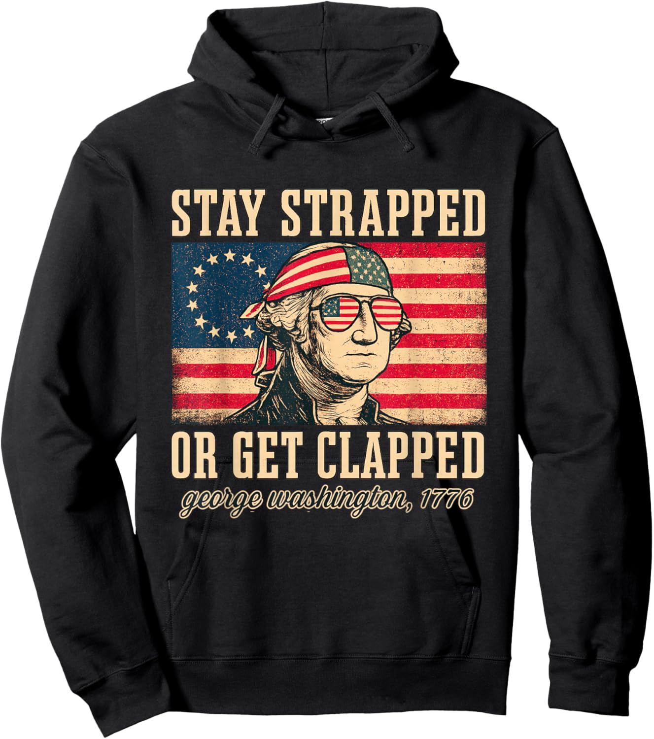 Stay strapped or get clapped, George Washington,4th of July Hoodie - Hoodie | Black