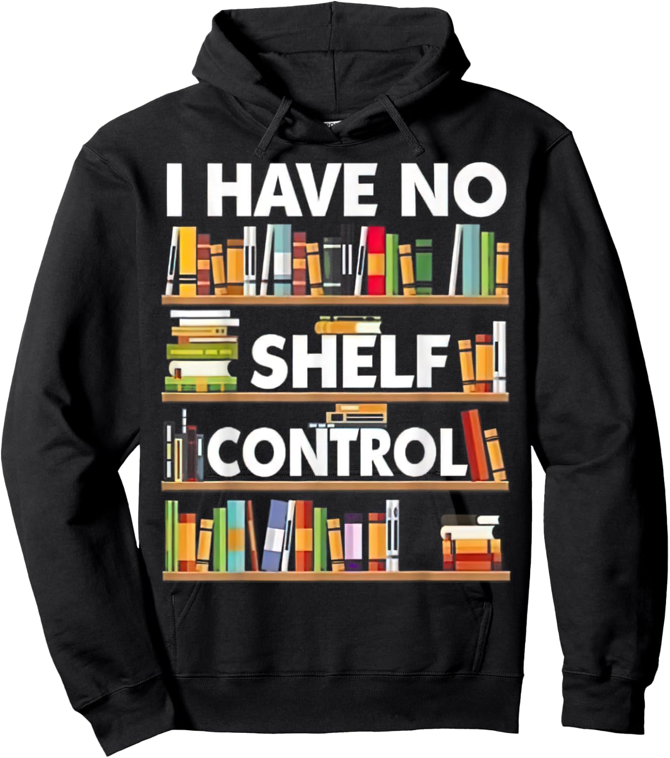 I have No Shelf Control Hoodie - Hoodie | Black