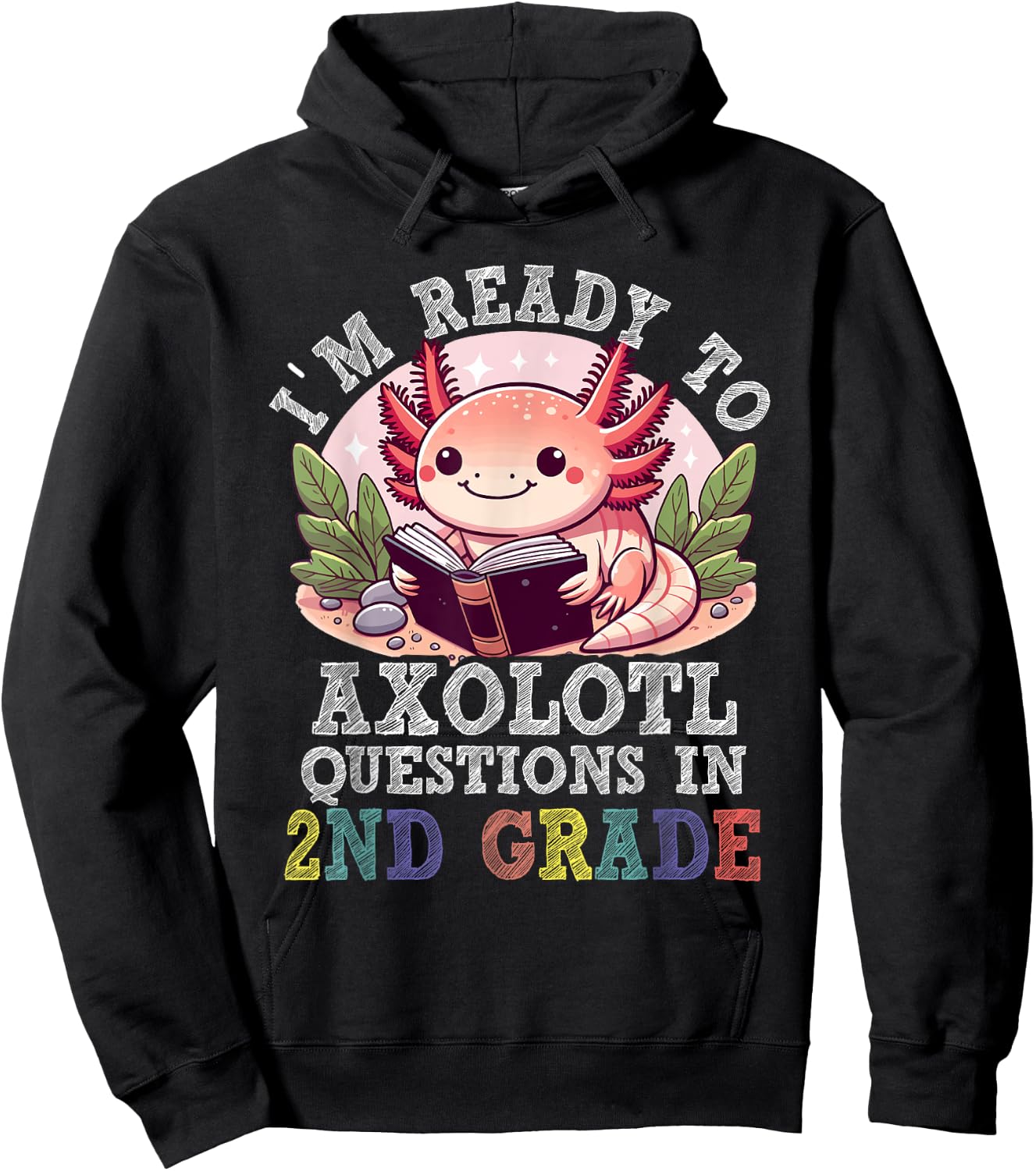 I'm Ready to Axolotl Questions in 2nd Grade Back to School Hoodie - Hoodie | Black