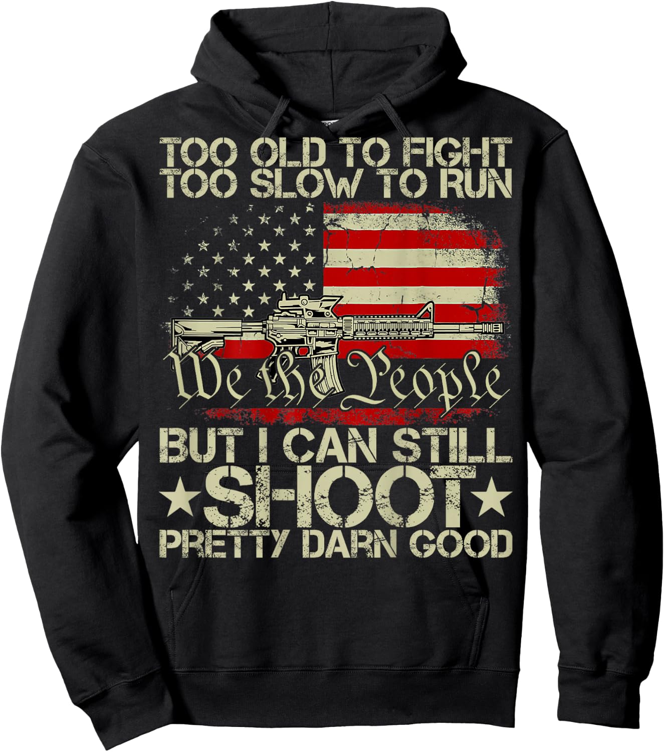 Funny Too Old to Fight Too Slow to Run But I Can Still Shoot Hoodie - Hoodie | Black