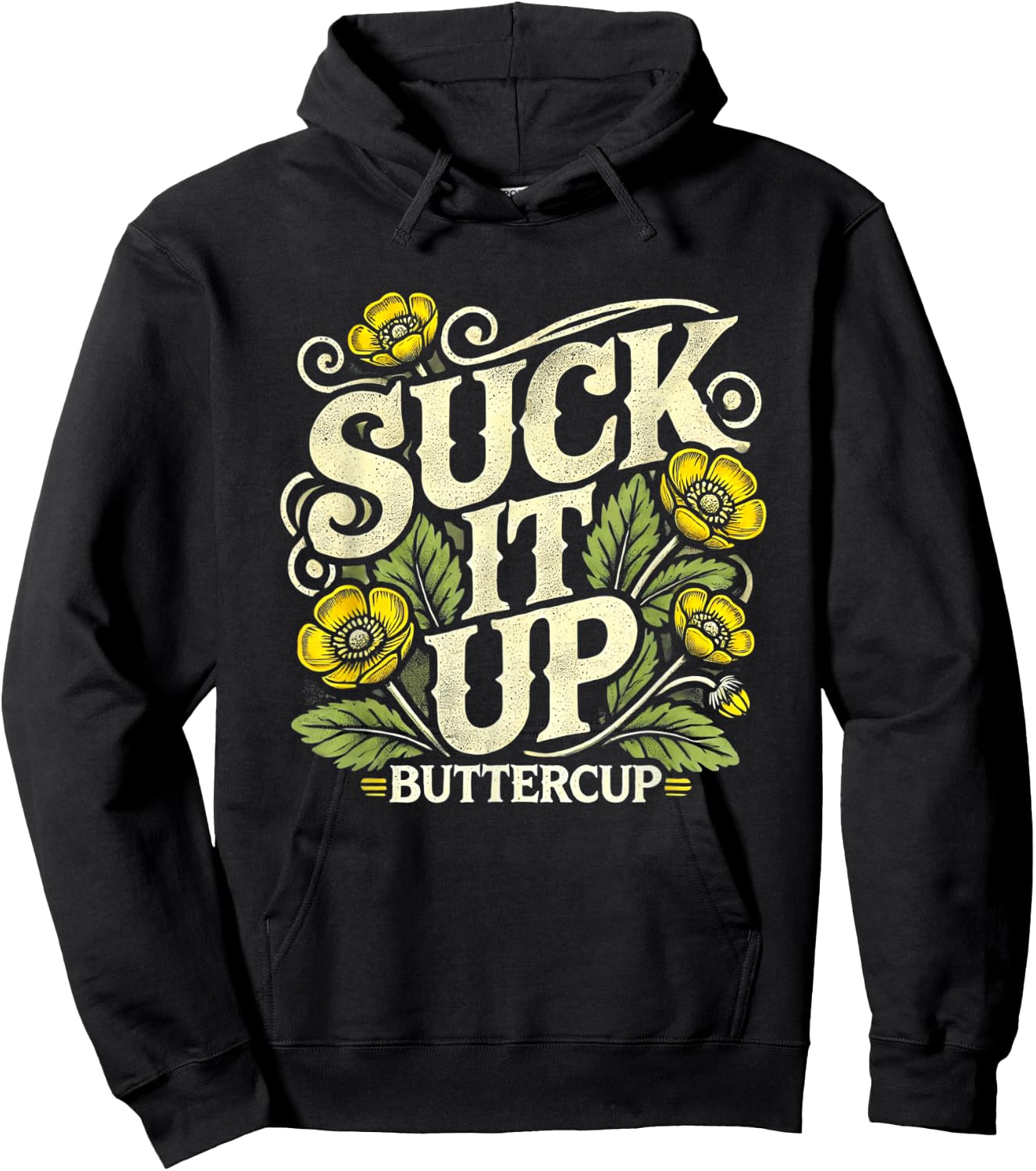 Suck It Up Buttercup Funny Saying Quote Graphic Hoodie - Hoodie | Black