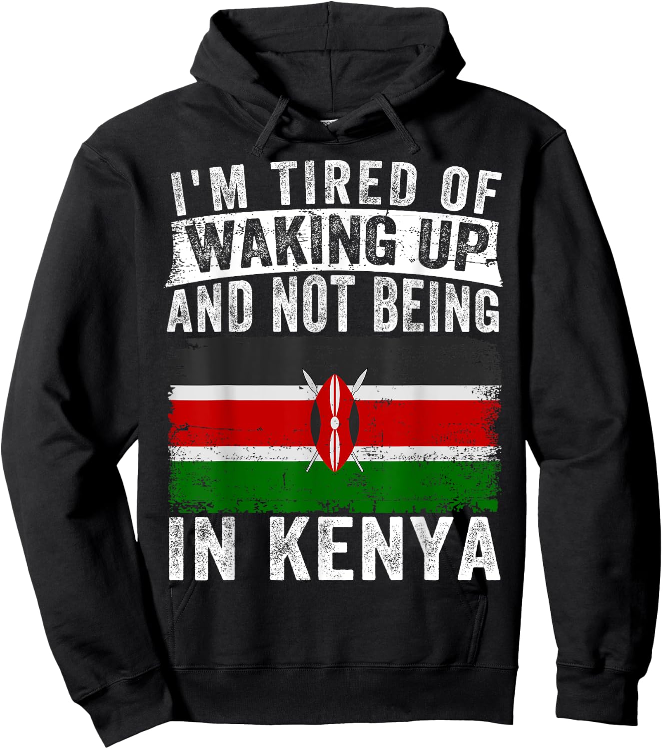 I'm Tired of Waking Up and Not Being In Kenya Hoodie - Hoodie | Black