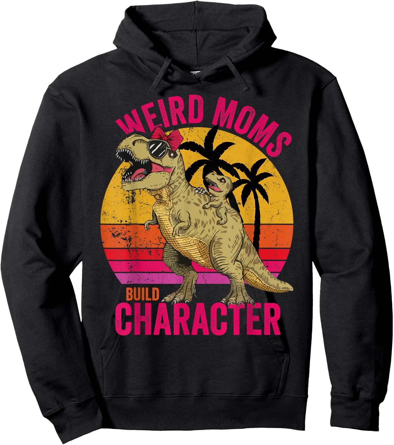 Weird Moms Build Character Funny for Mother's Day T-Rex Hoodie - Hoodie | Black