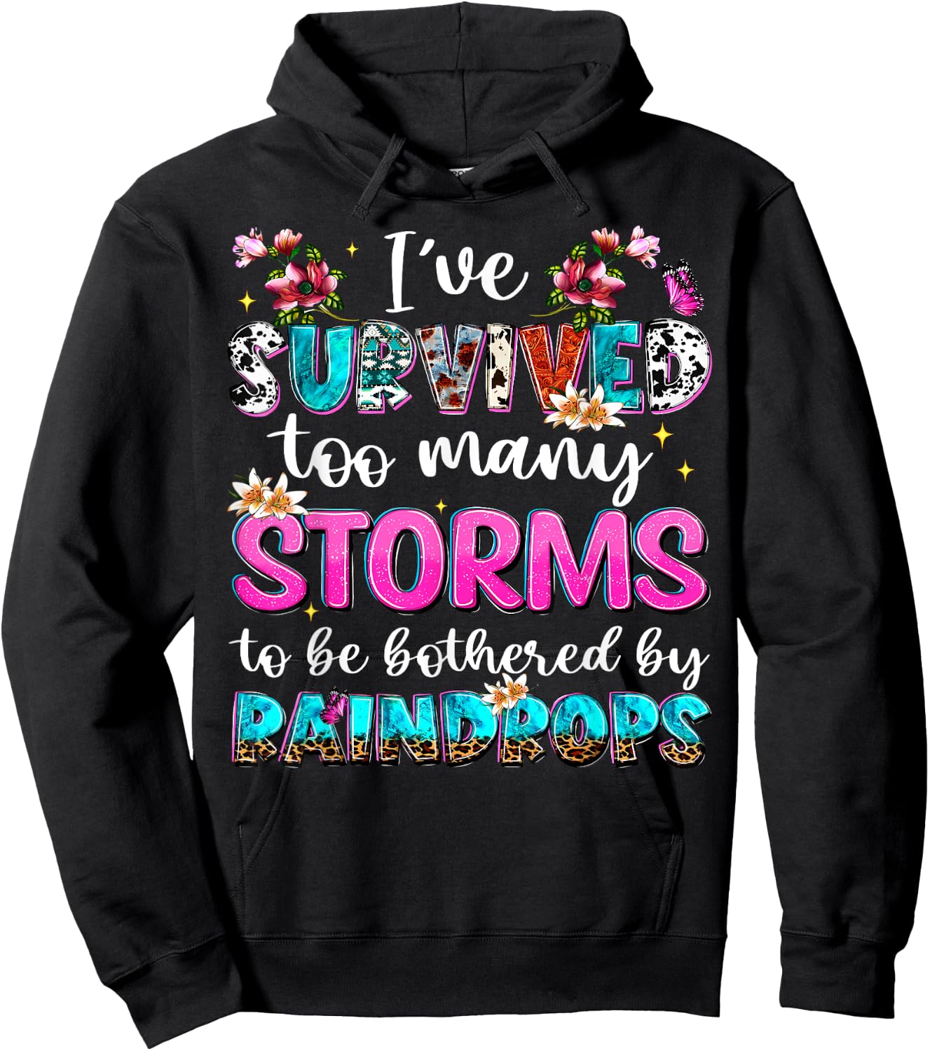 I've Survived Too Many Storms To Be Bothered By Raindrops Hoodie - Hoodie | Black
