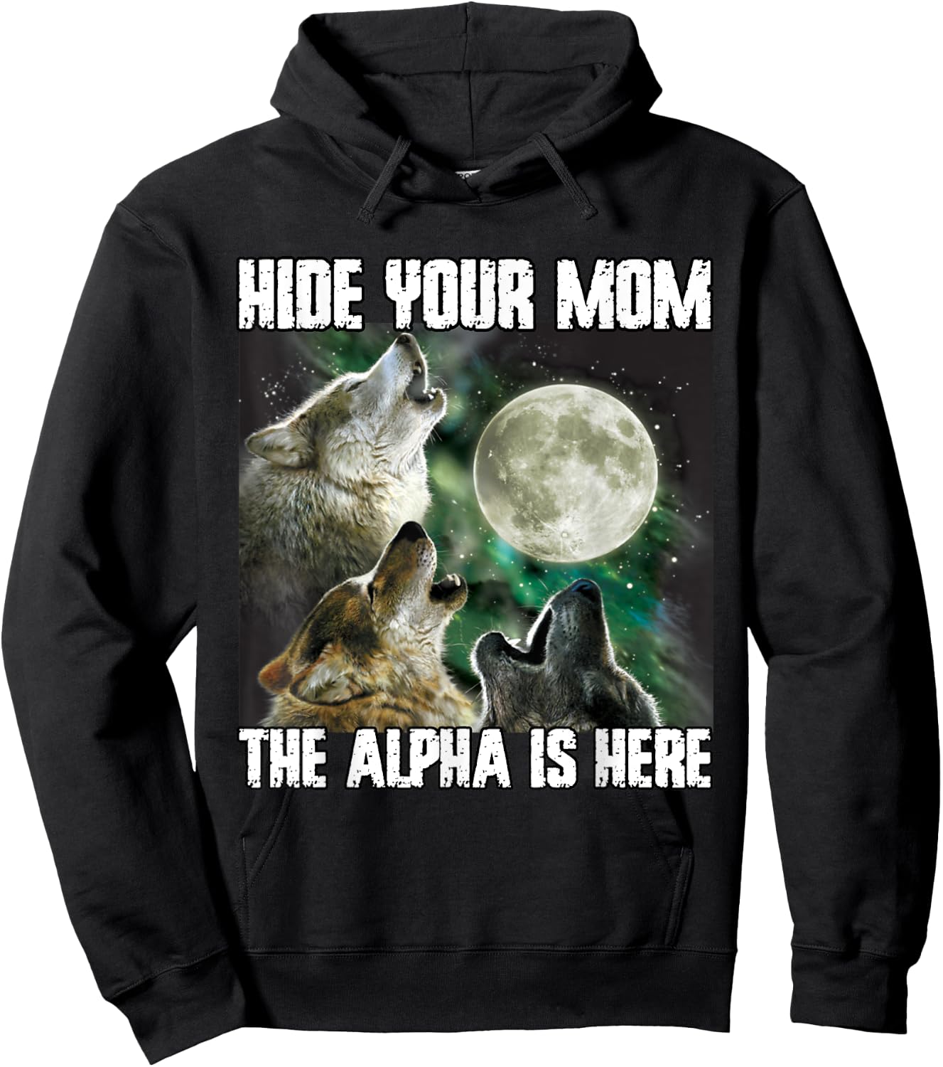 Hide Your Mom The Alpha Is Here Funny Werewolf Wolf Meme Hoodie - Hoodie | Black