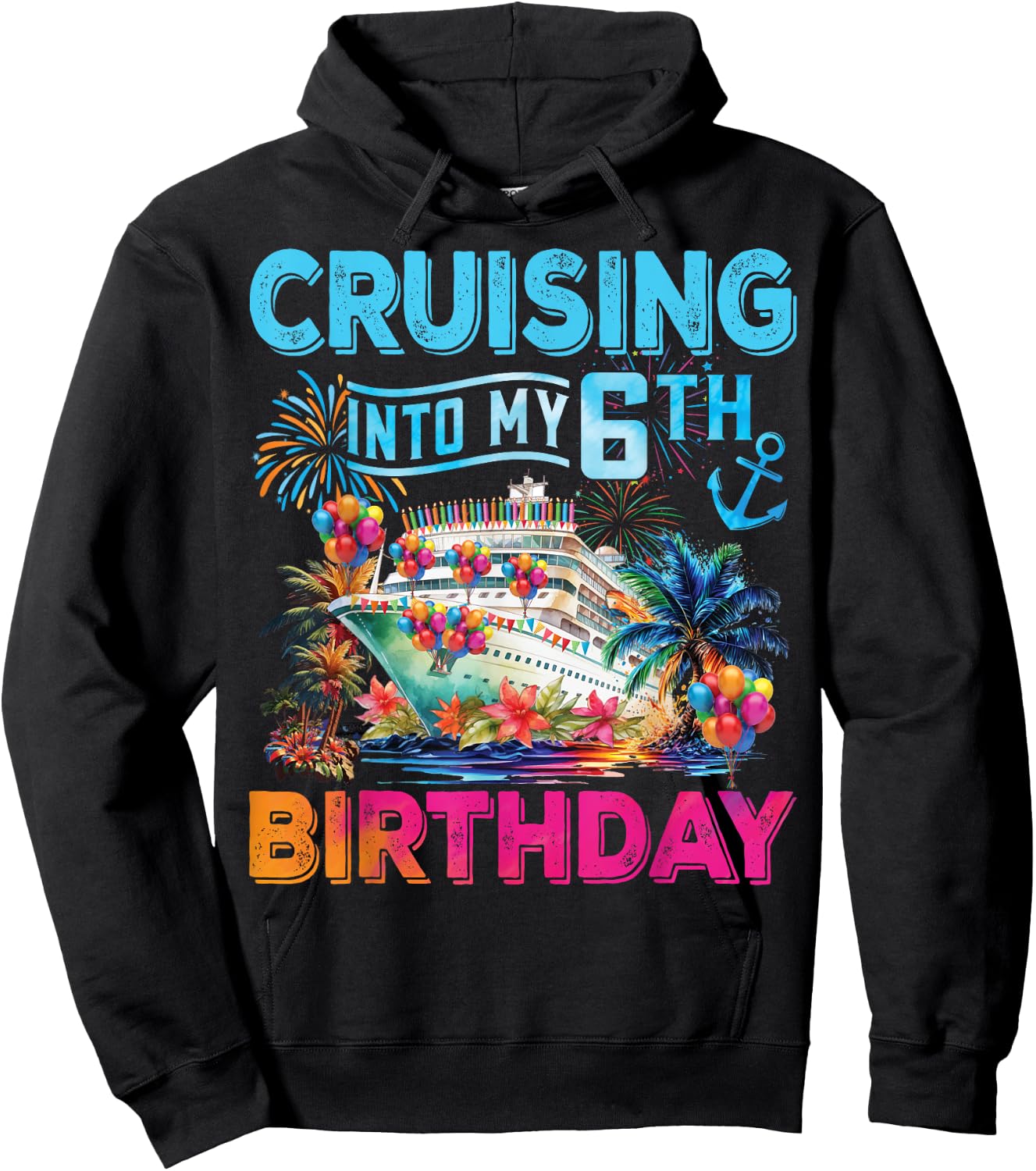 Cruising Into My 6th Birthday Trip Cruise Birthday Vacation Hoodie - Hoodie | Black