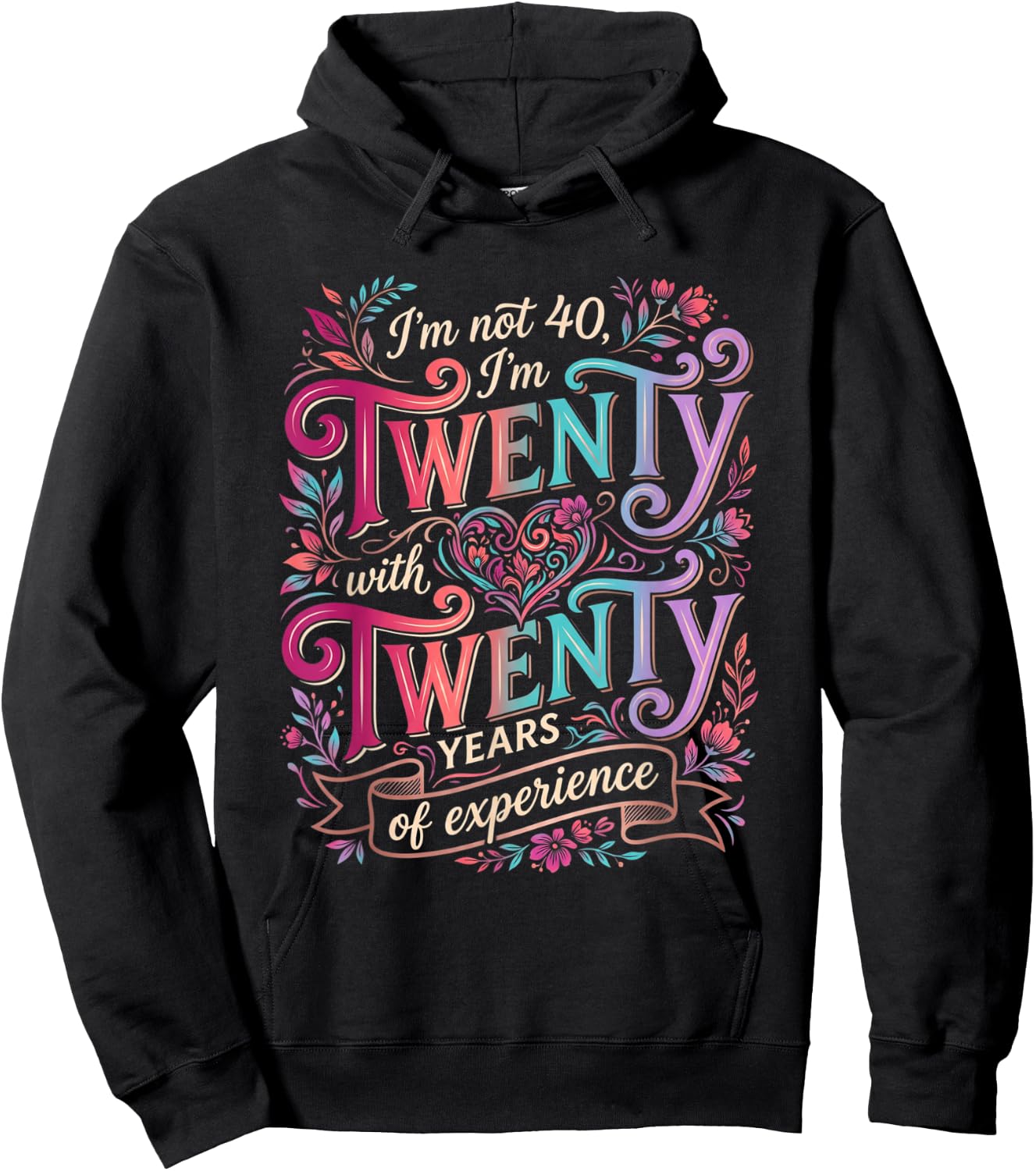 I'm not 40 I'm Twenty Twenty Men Women Hoodie - Hoodie | Black