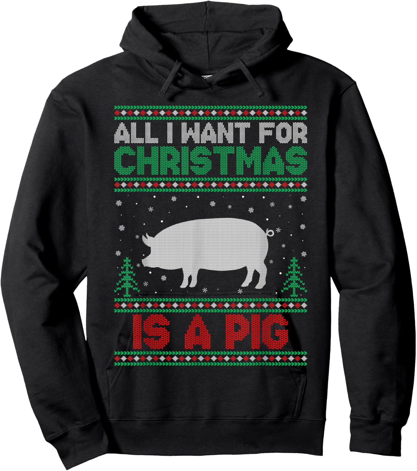 All I Want for Xmas is a Pig Ugly Christmas Sweater Hoodie - Hoodie | Black