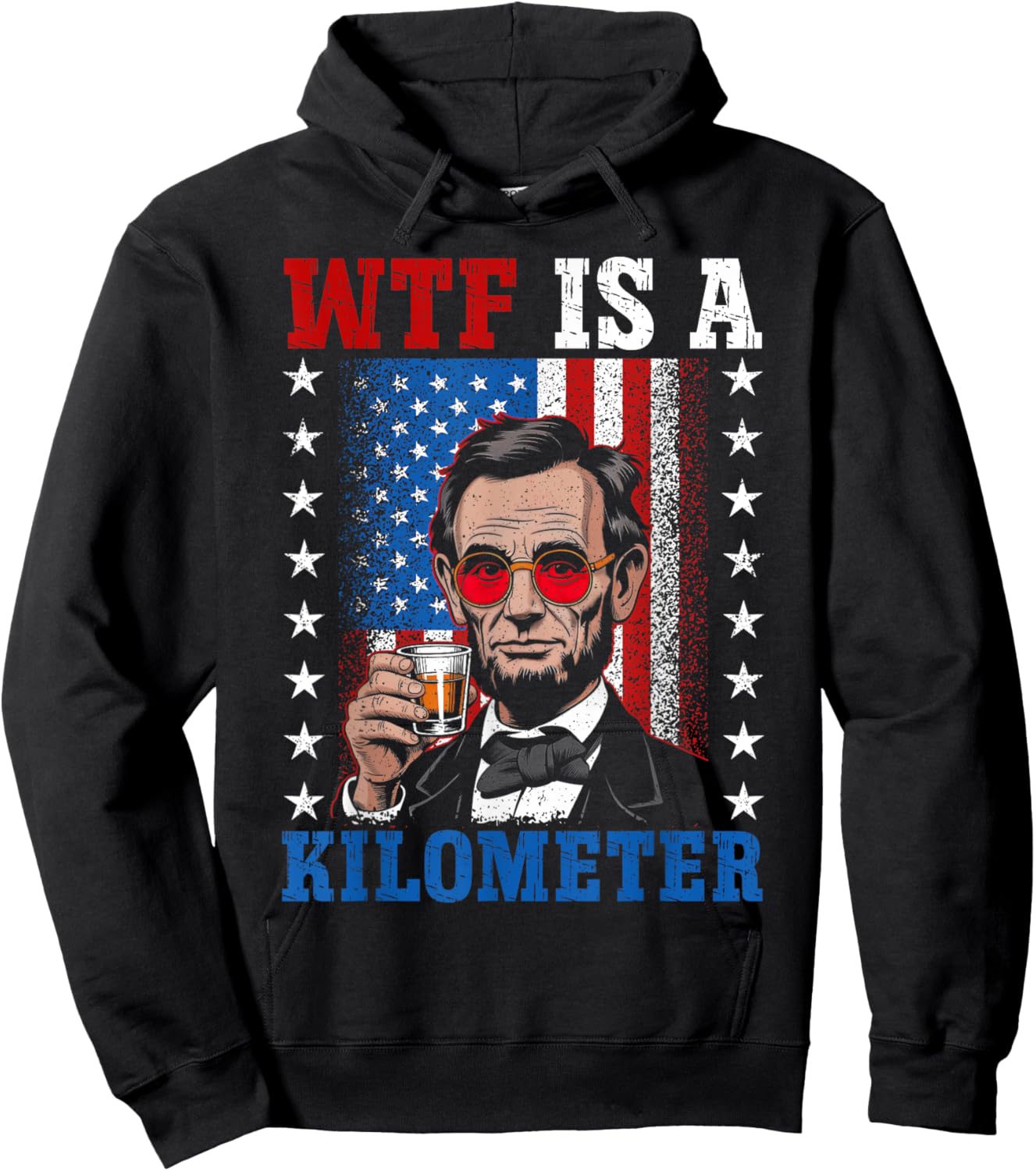 WTF Is A Kilometer Abe Lincoln 4th of July Funny Patriotic Hoodie - Hoodie | Black