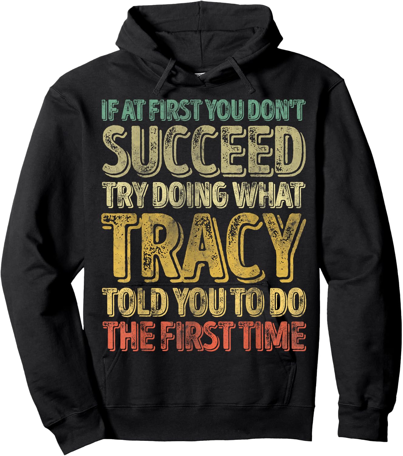 If At First You Don't Succeed Try Doing What Tracy Hoodie - Hoodie | Black