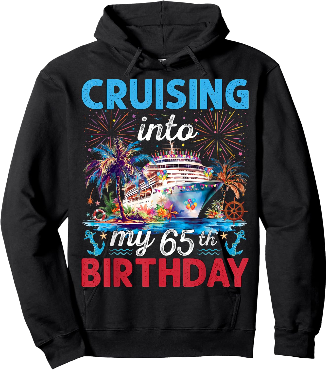 Cruising Into My 65th Birthday Cruise 65 Years Old Birthday Hoodie - Hoodie | Black