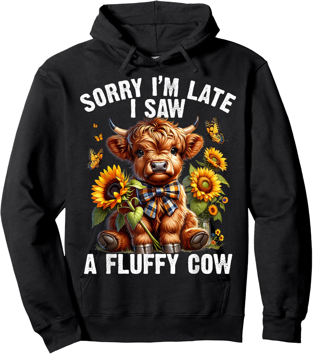 Sunflower Highland Cow Sorry I'm Late I Saw A Fluffy Cow Hoodie - Hoodie | Black