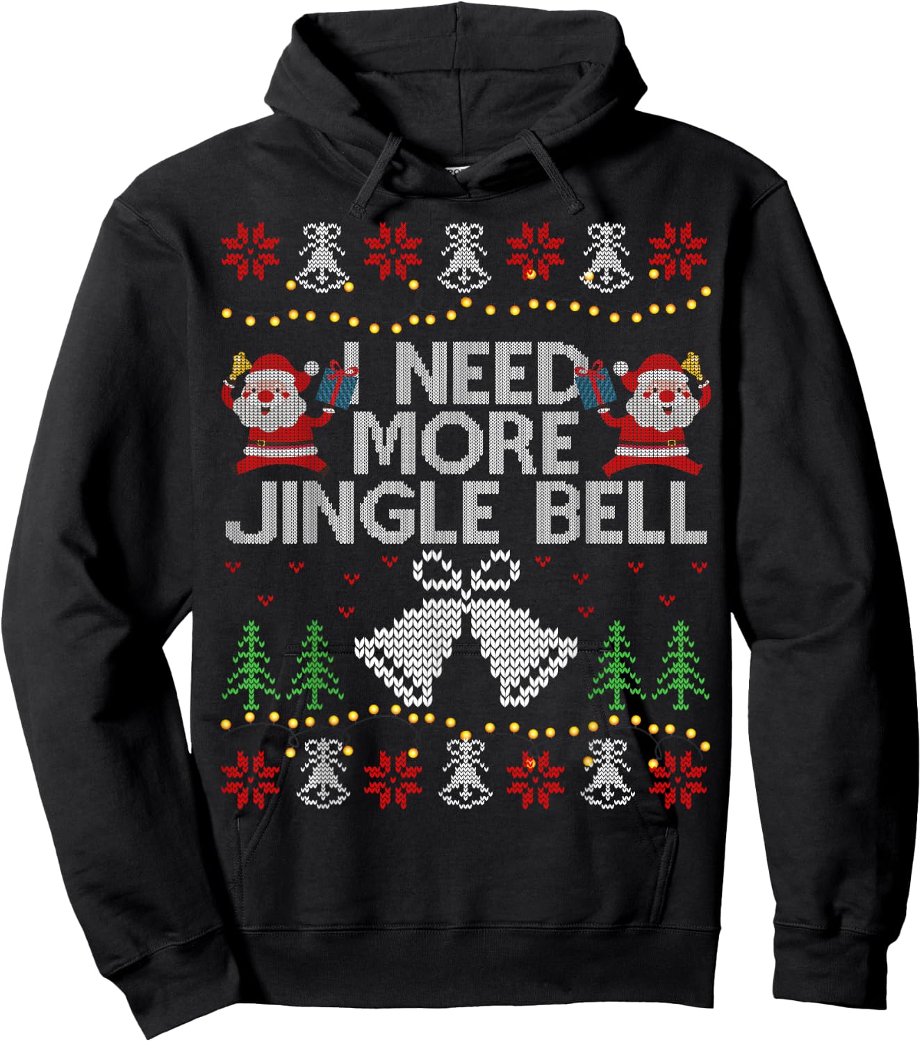 I Need More Jingle Bell Christmas Ugly Sweater Hoodie - Hoodie | Black