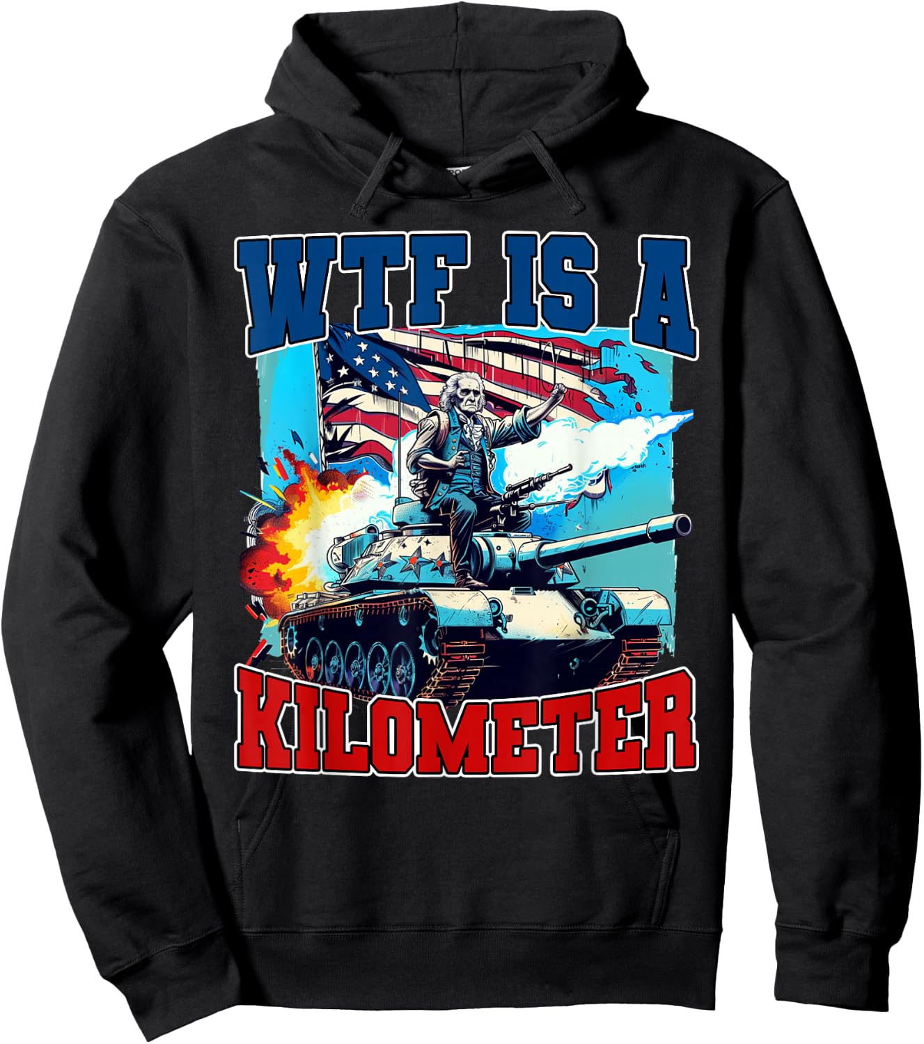 WTF What The Fuck Is A Kilometer George Washington July 4th Women Men Hoodie - Hoodie | Black