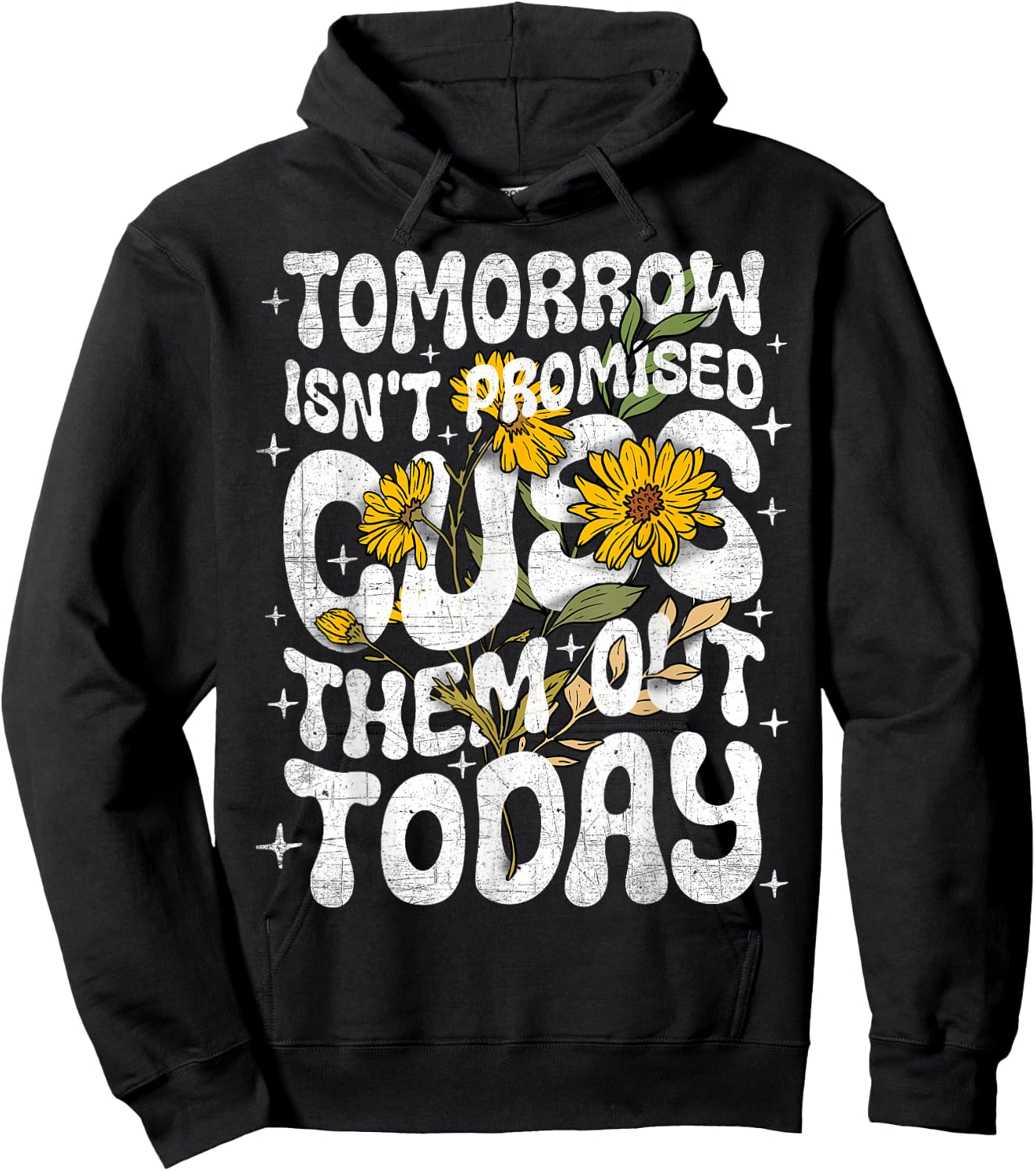 Tomorrow Isn't Promised Cuss Them Out Today Funny Quote Hoodie - Hoodie | Black