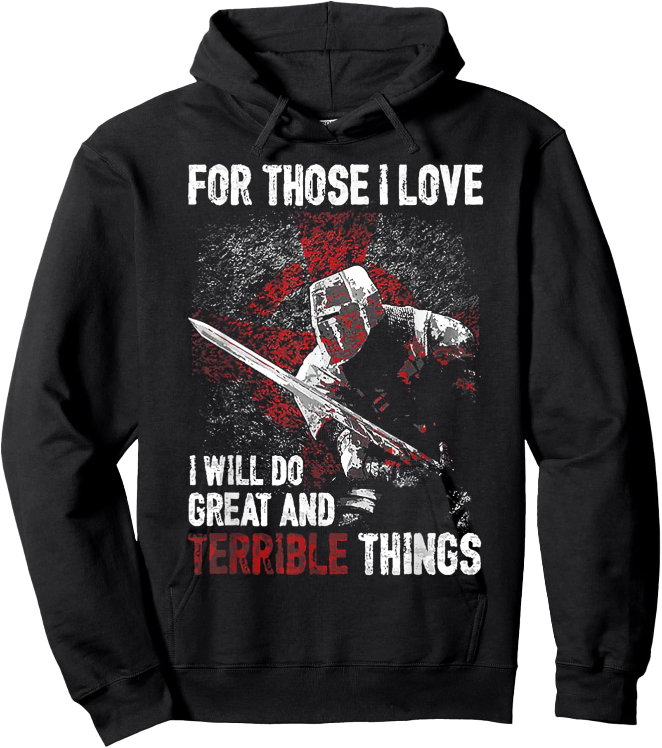 For Those I Love I Will Do Great And Terrible Things Hoodie - Hoodie | Black