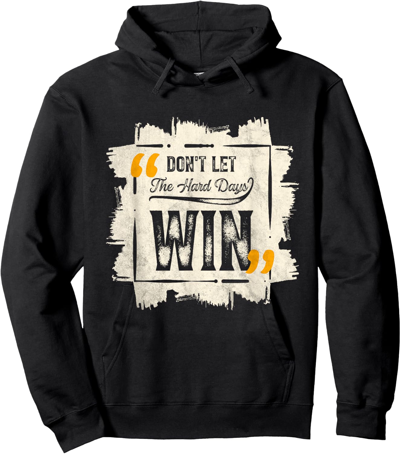 Don't Let The Hard Days Win Motivational Quote Saying Hoodie - Hoodie | Black