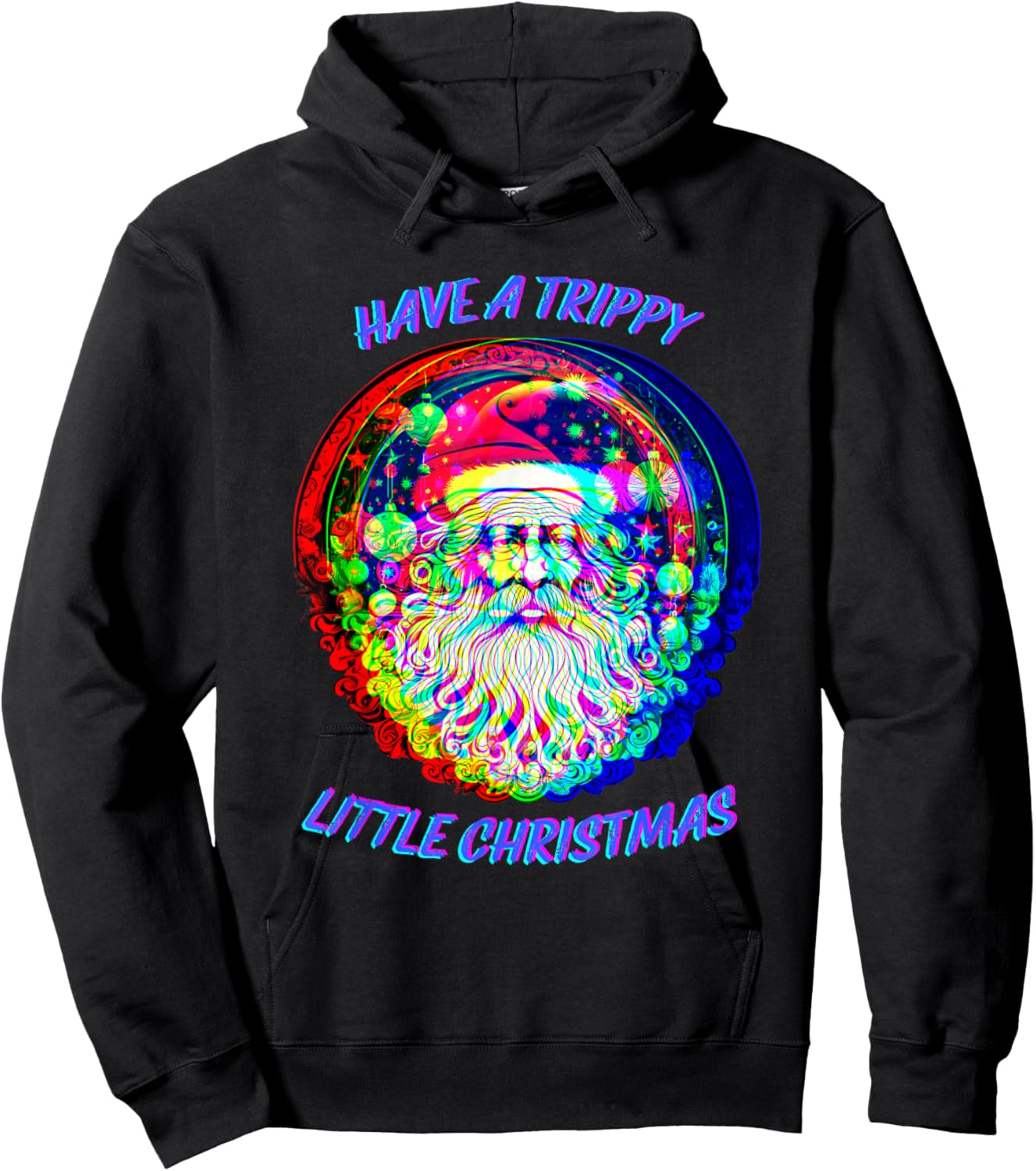 Psychedelic Santa Claus - Have Trippy Little Christmas Hoodie - Hoodie | Black