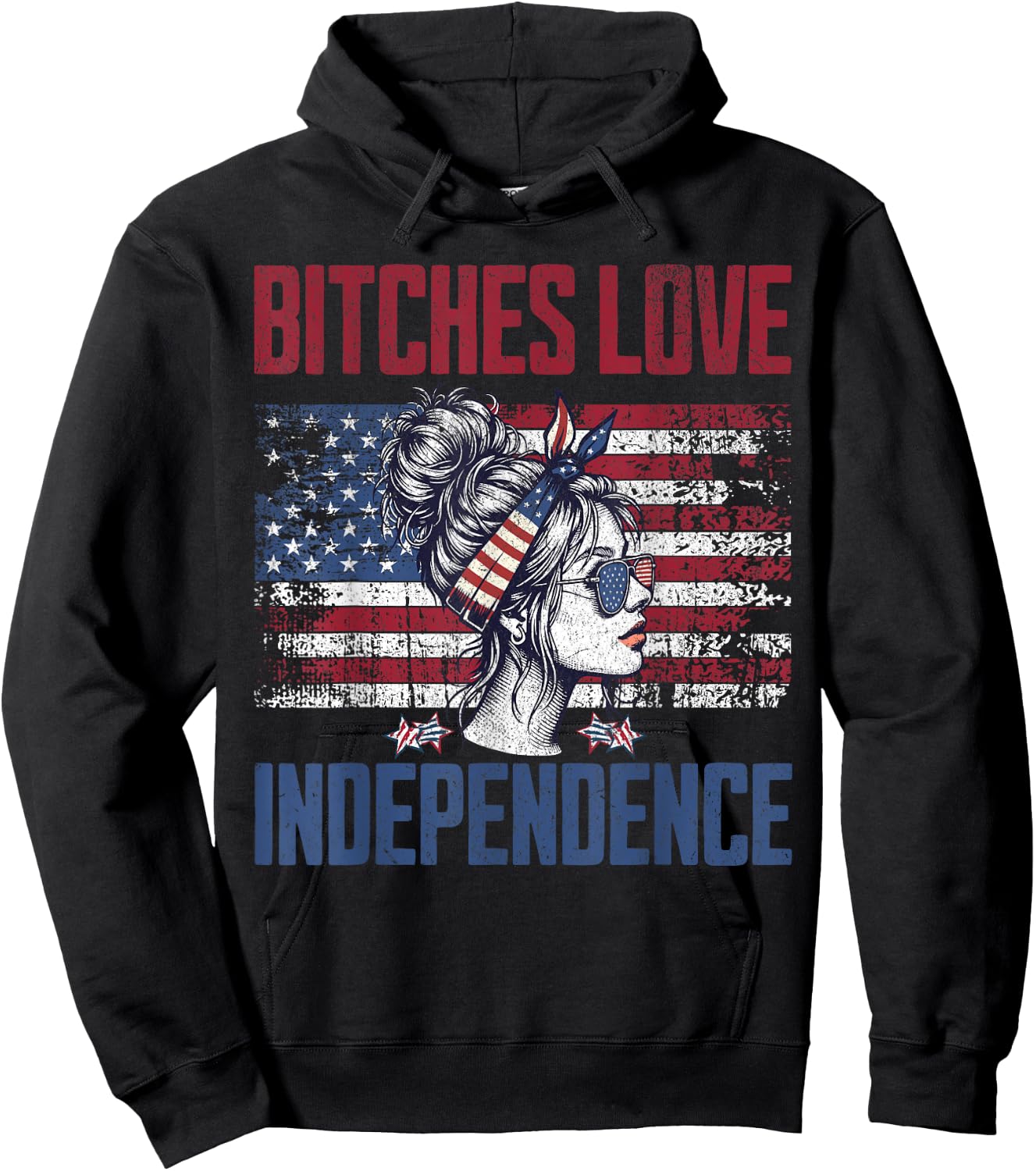 Bitches Love Independence Funny USA Patriotic 4th of July Hoodie - Hoodie | Black