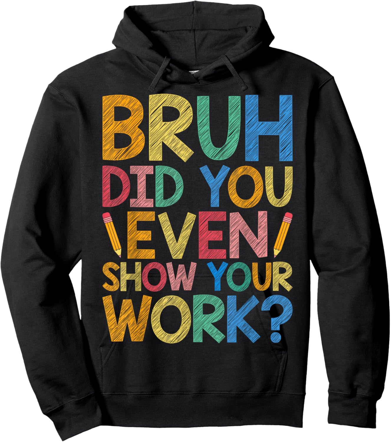 Bruh Did You Even Show Your Work Funny Math Teacher Cute Men Women Kids Hoodie - Hoodie | Black
