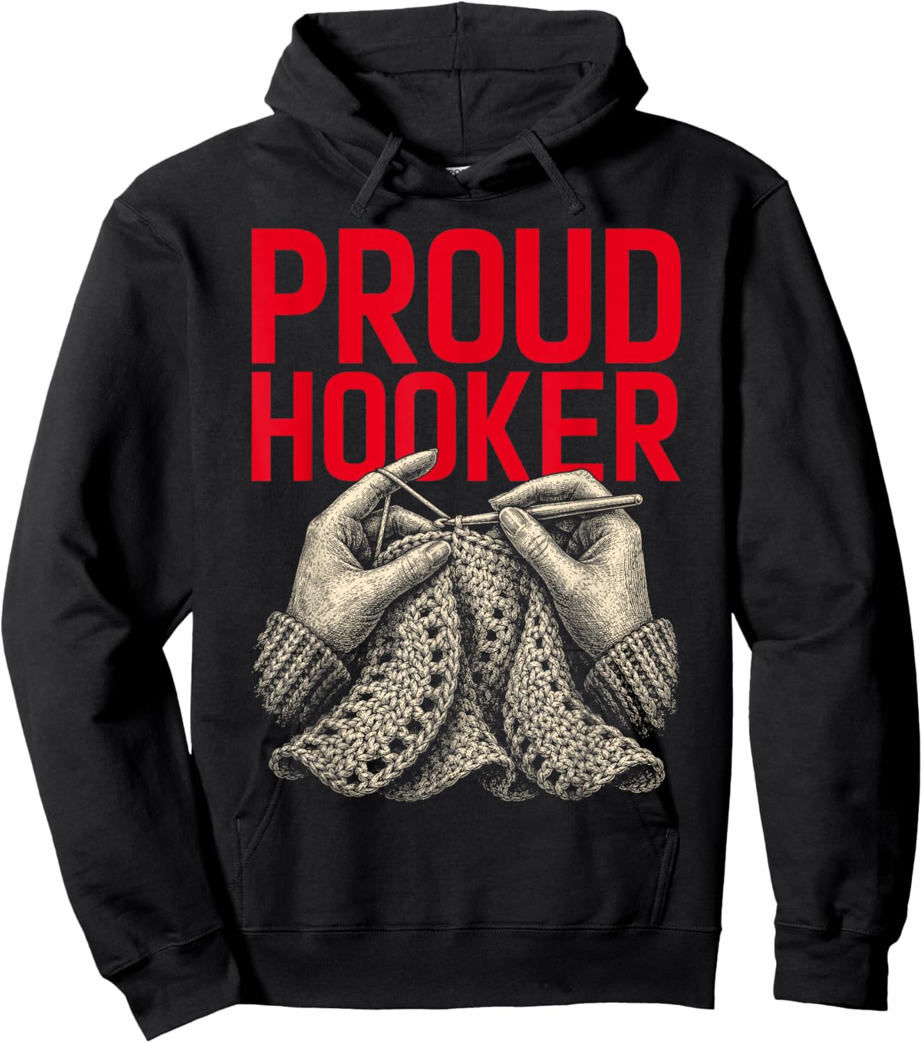Proud Hooker Funny Crochet Pun Yarn Crafting Knitting Lover Hoodie - Hoodie | Black