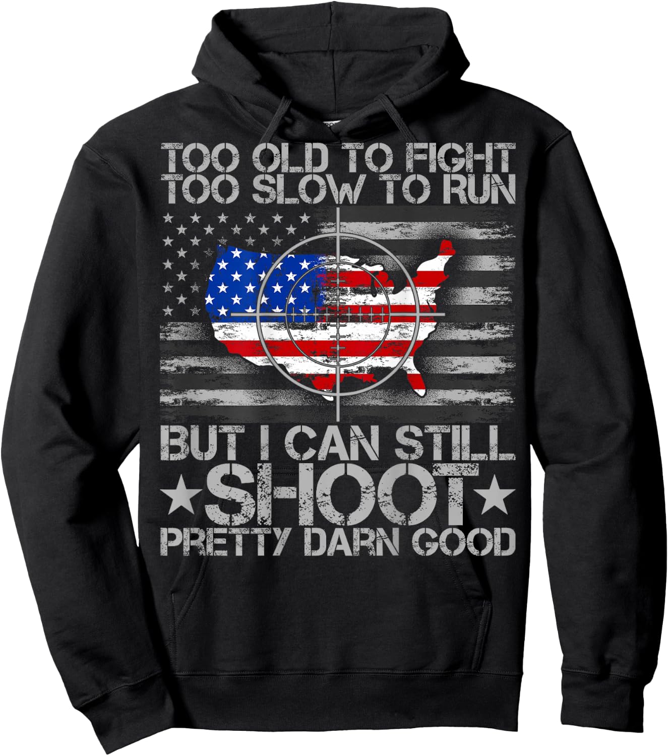 Funny Too Old To Fight Too Slow To Run But I Can Still Shoot Hoodie - Hoodie | Black