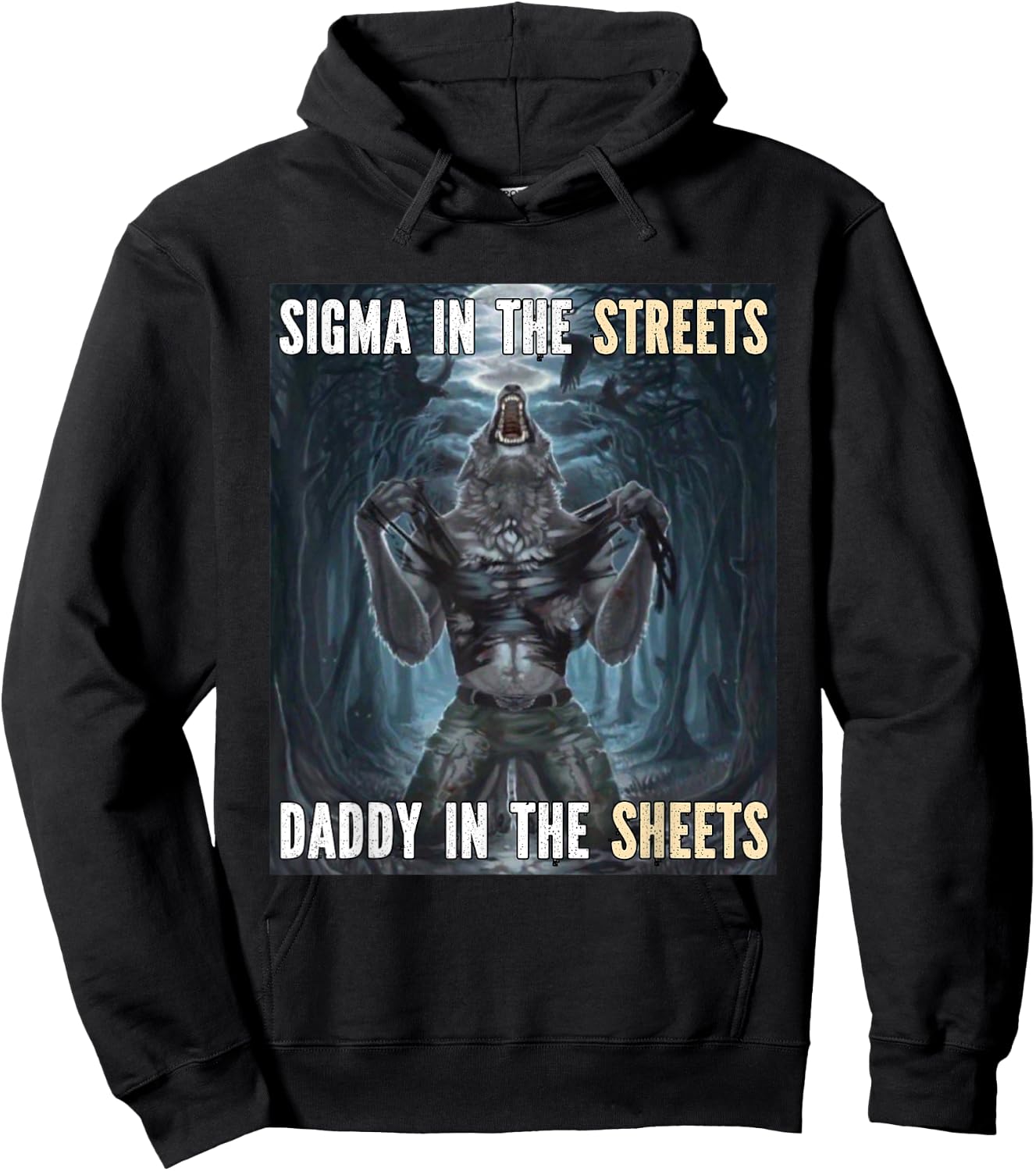Sigma In The Streets Daddy Funny Alpha Werewolf Wolf Meme Hoodie - Hoodie | Black