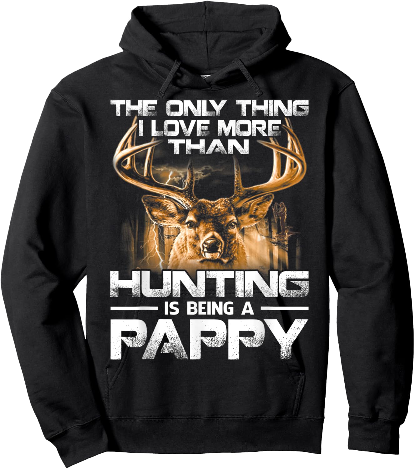 The Only Thing I Love More Than Hunting Is Being A Pappy Hoodie - Hoodie | Black