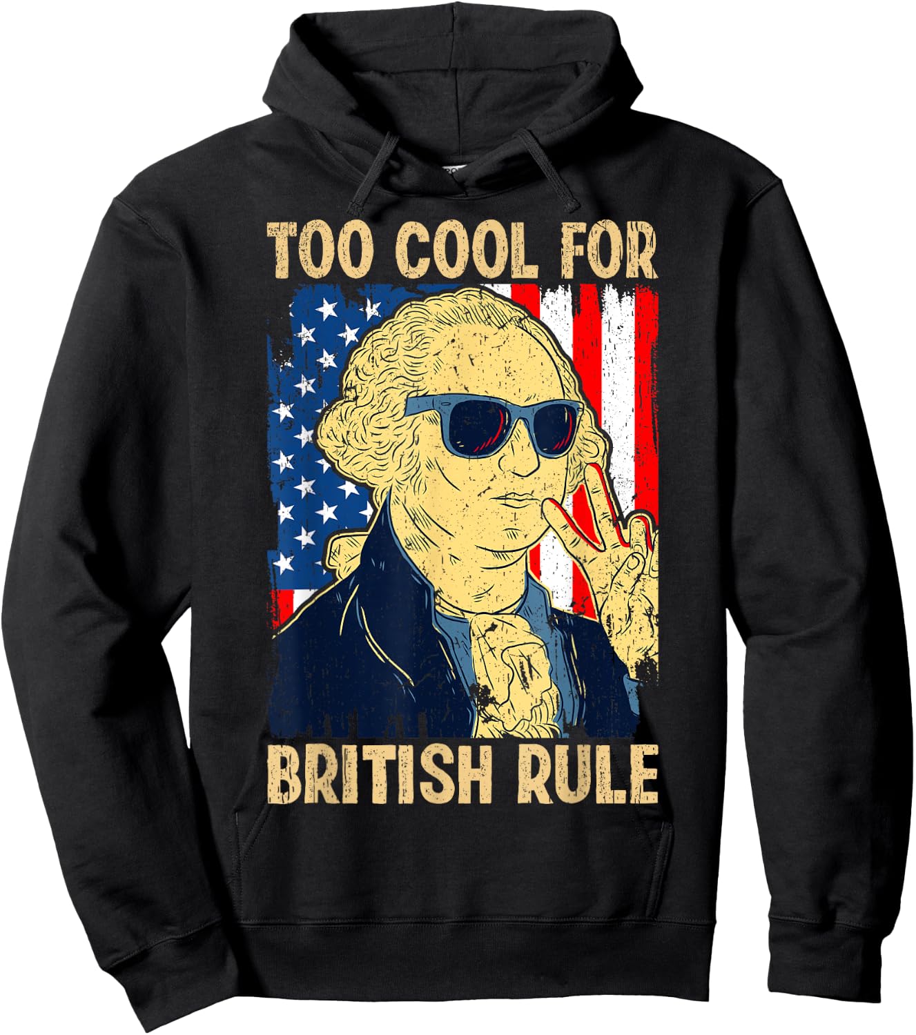 Too Cool For British Rule George Washington Fourth of July Hoodie - Hoodie | Black