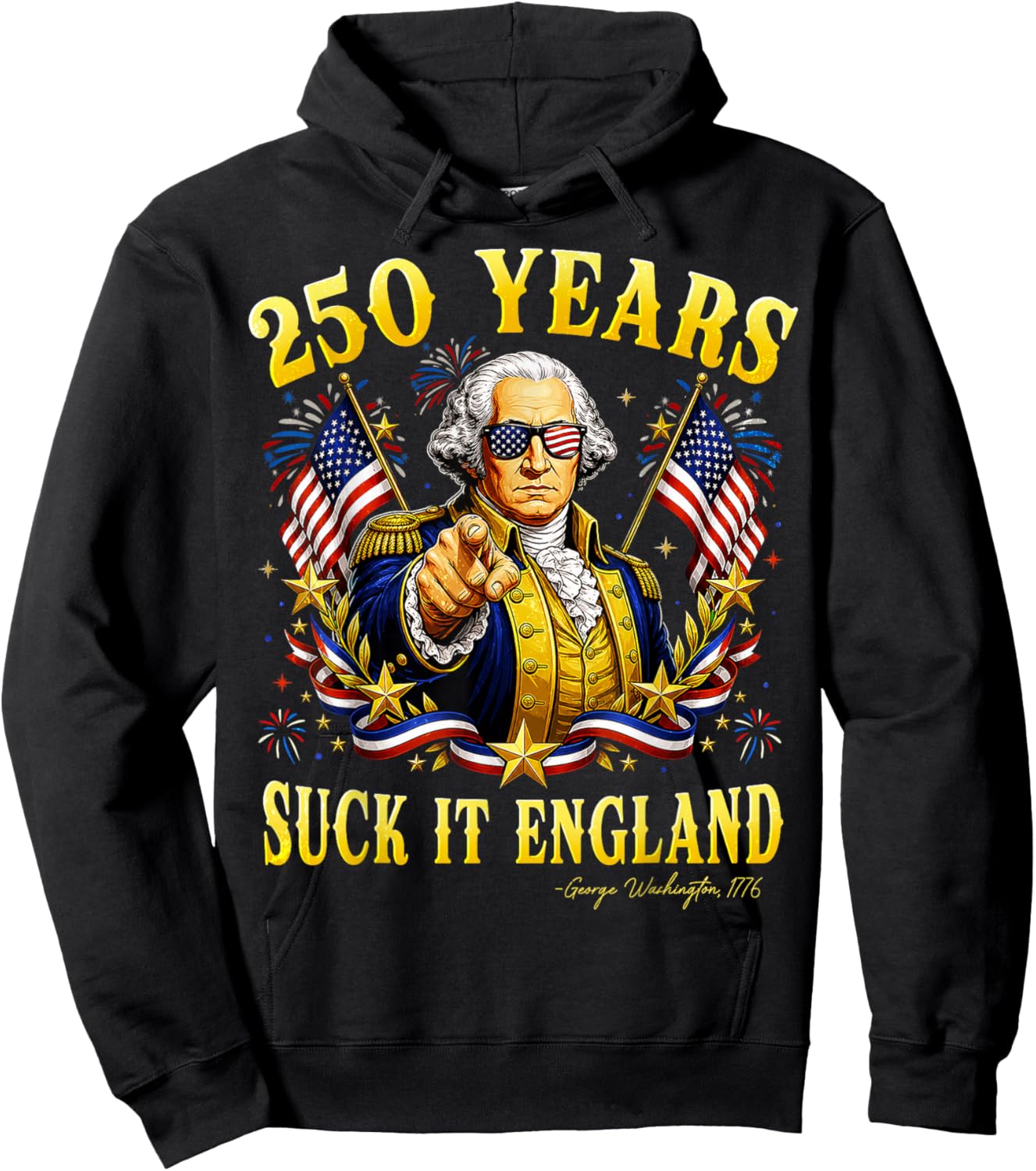 250 Years USA George Washington Suck It England 4th of July Hoodie - Hoodie | Black
