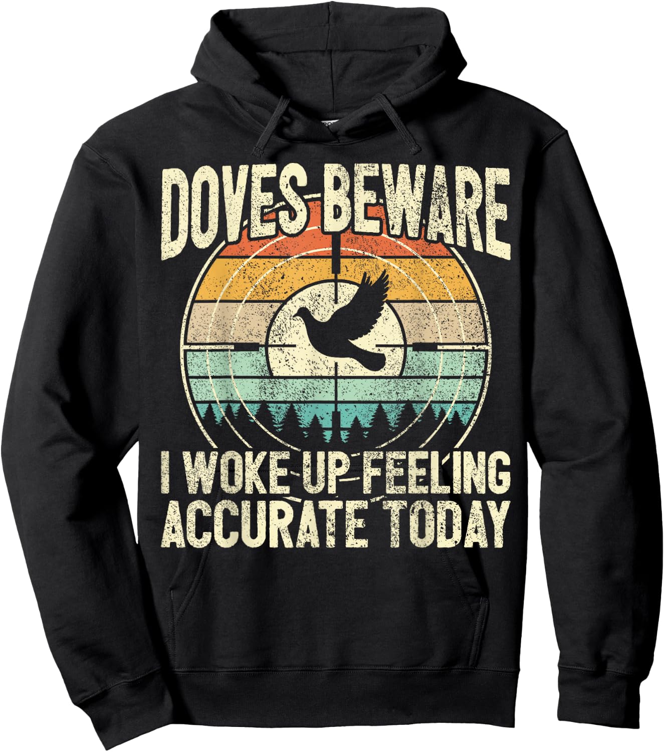Dove Hunting - Doves Beware I Feel Accurate - Dove Hunter Hoodie - Hoodie | Black