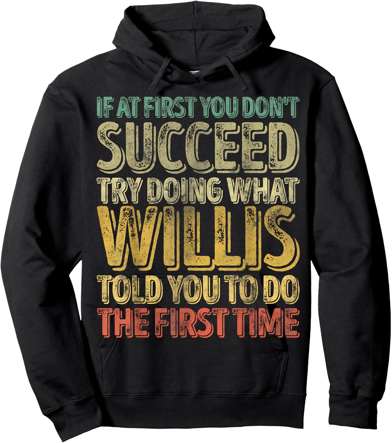 If At First You Don't Succeed Try Doing What Willis Hoodie - Hoodie | Black