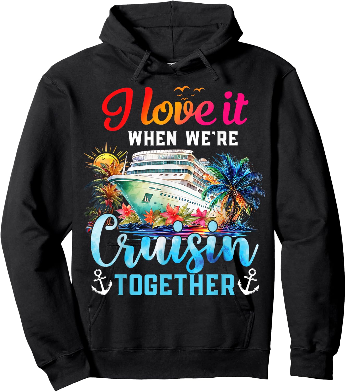I Love It When We're Cruisin' Together Family Cruise 2024 Hoodie - Hoodie | Black