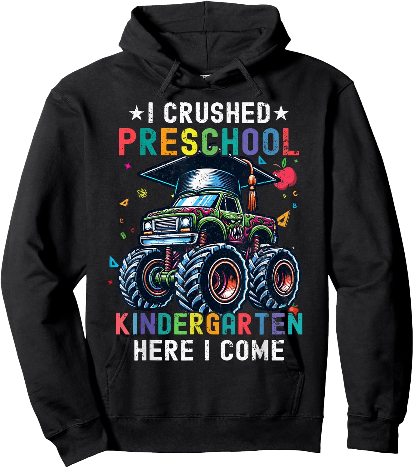 I Crushed Preschool Kindergarten Here I Come Monster Truck Hoodie - Hoodie | Black