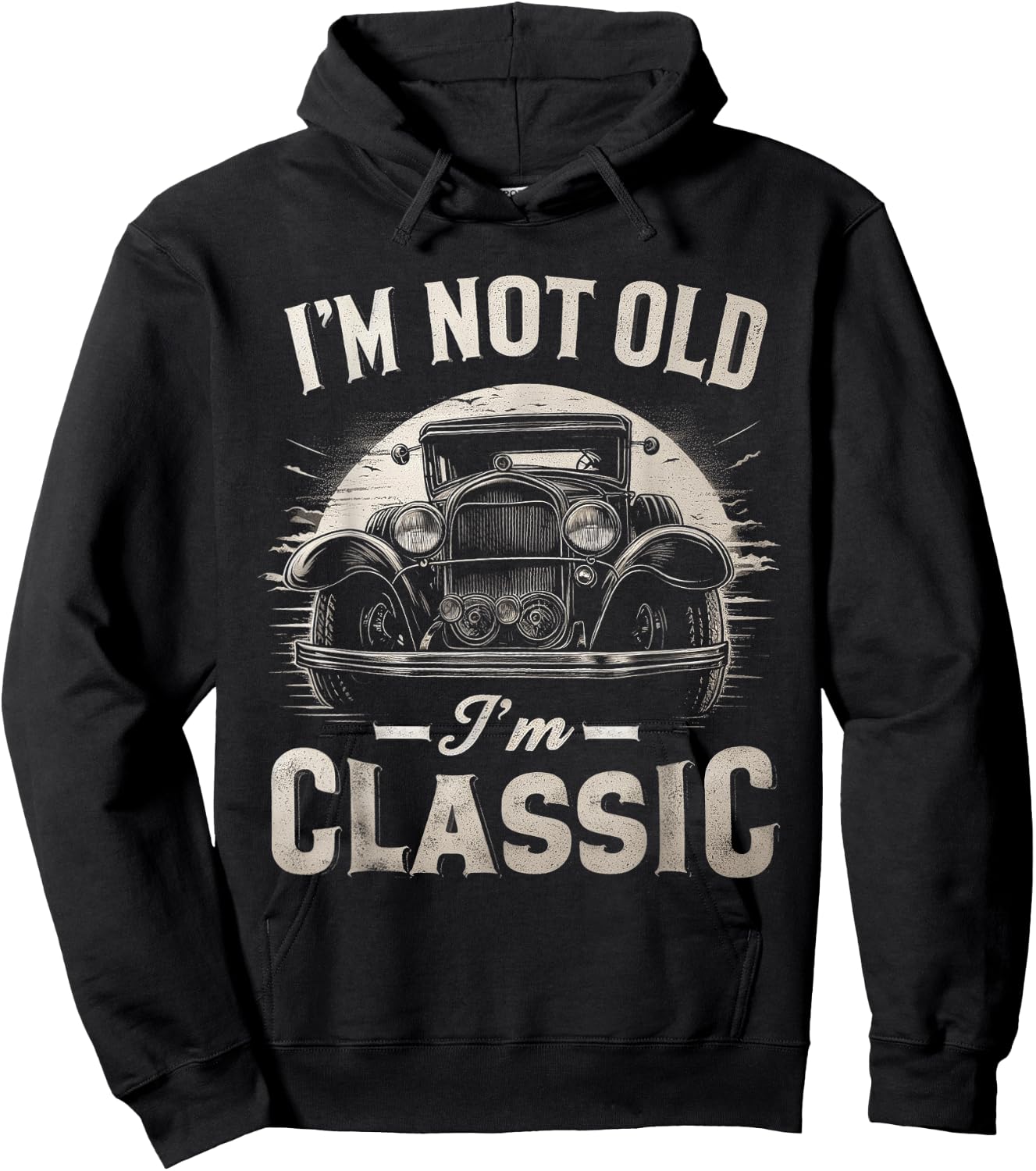 I'm Not Old I'm Classic Retro Vintage Funny Car Quote Saying Hoodie - Hoodie | Black