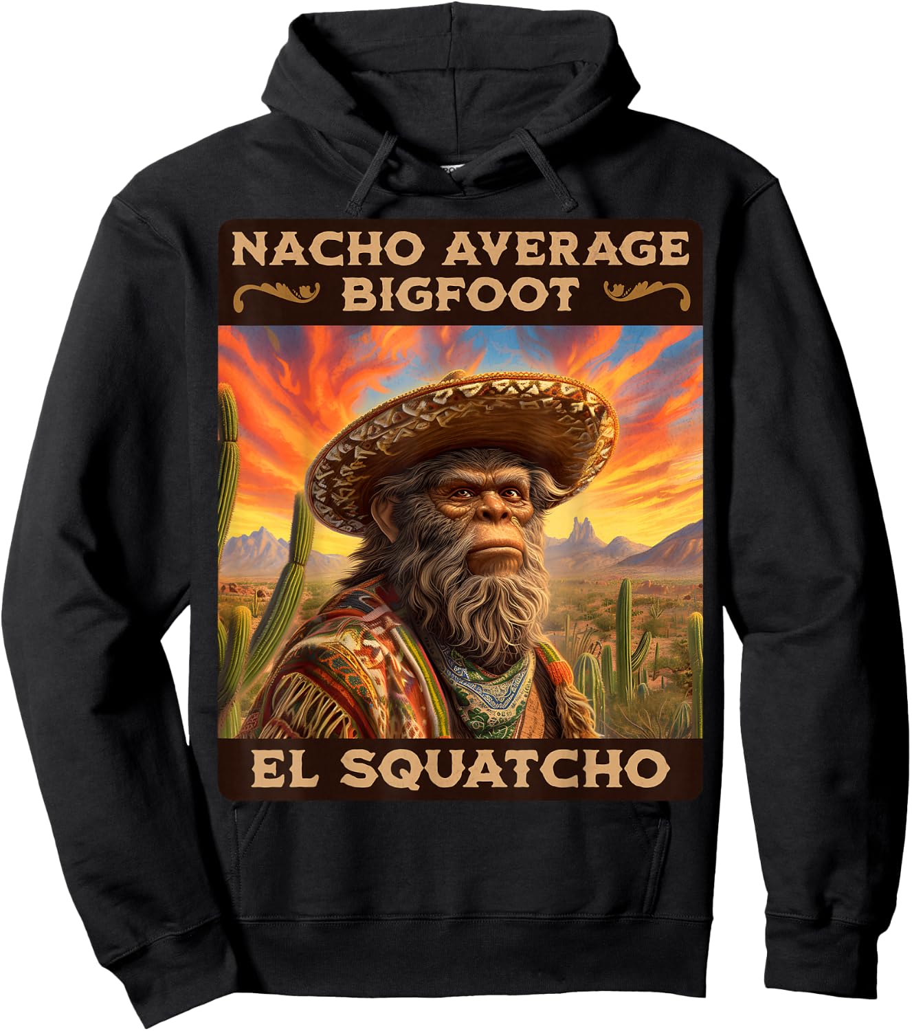 Nacho Average Bigfoot: Sasquatch, & El Squatcho Hoodie - Hoodie | Black