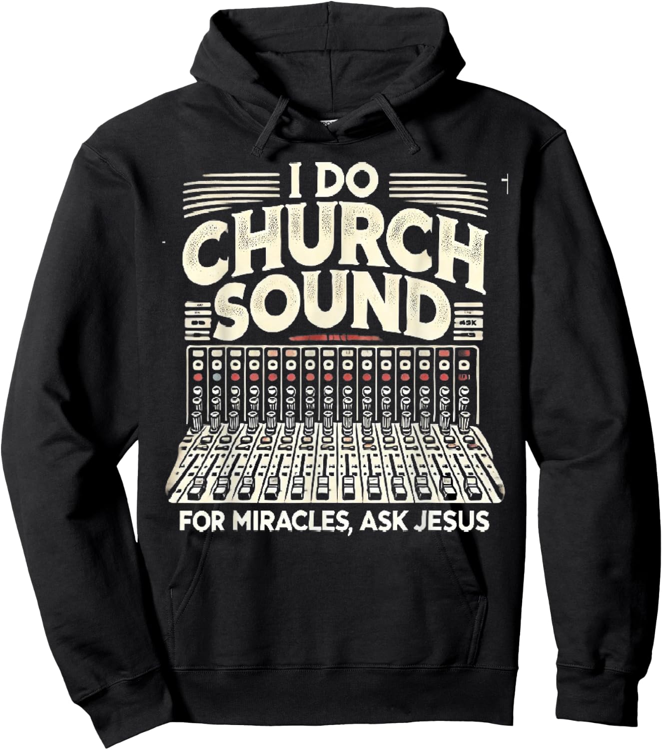 I Do Church Sound For Miracles Ask Jesus Christian Sound Guy Hoodie - Hoodie | Black