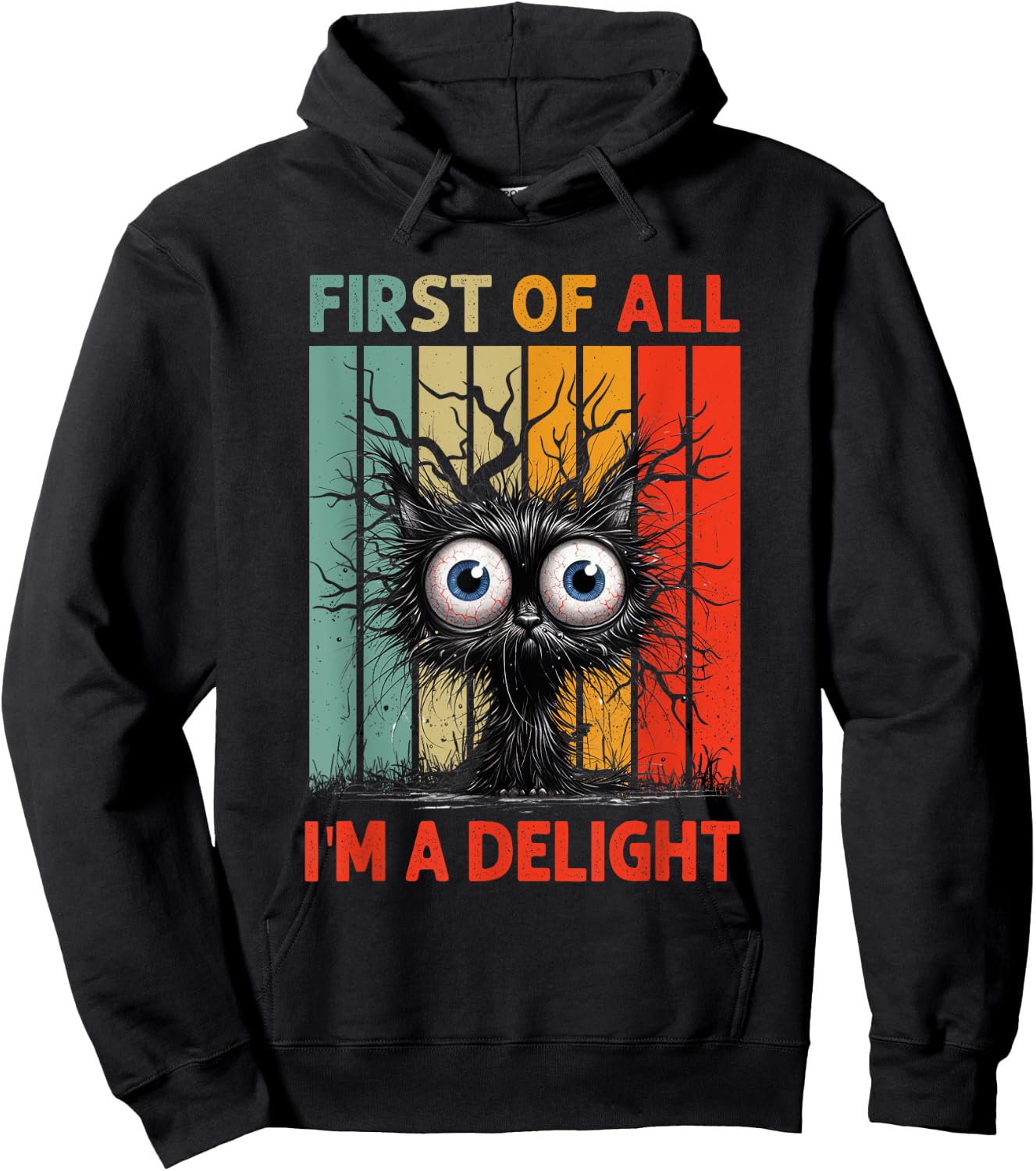 First Of All I'm A Delight Sarcastic Grumpy Funny Cat Hoodie - Hoodie | Black