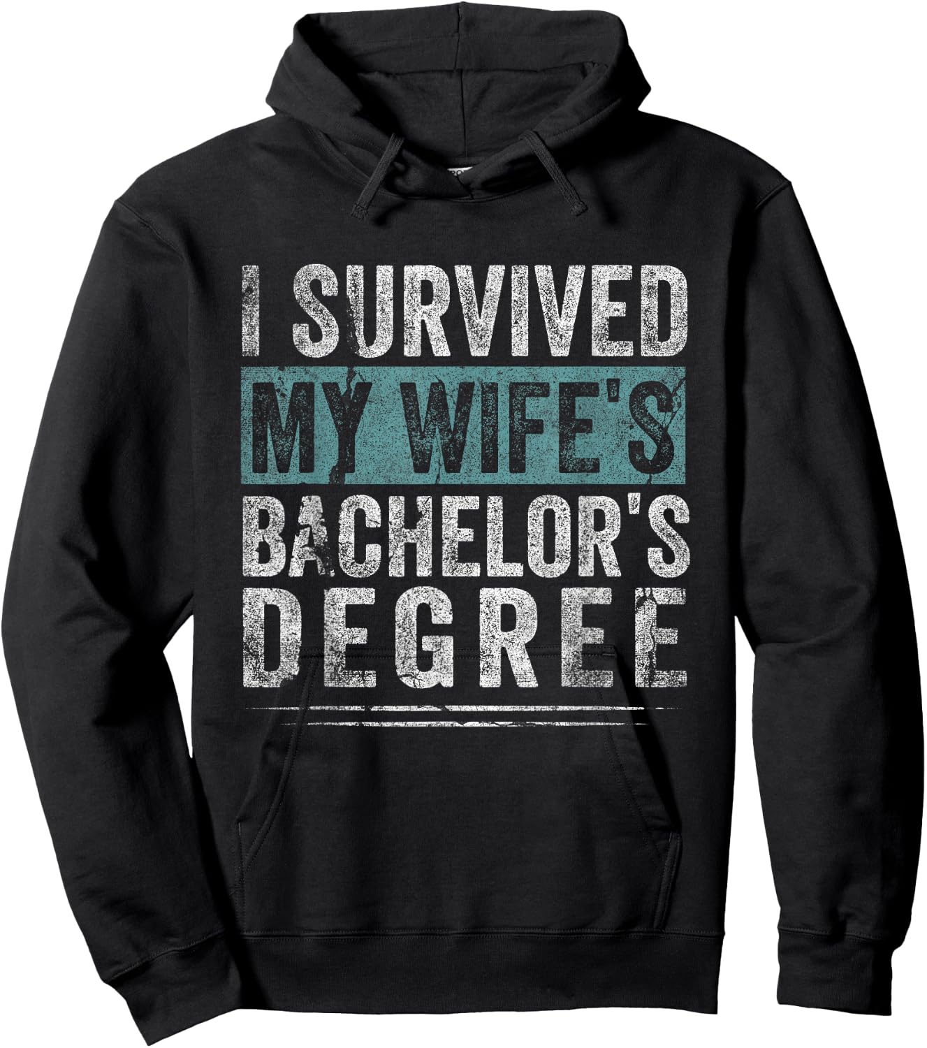 I Survived My Wife's Bachelor's Degree, Funny Graduation Hoodie - Hoodie | Black
